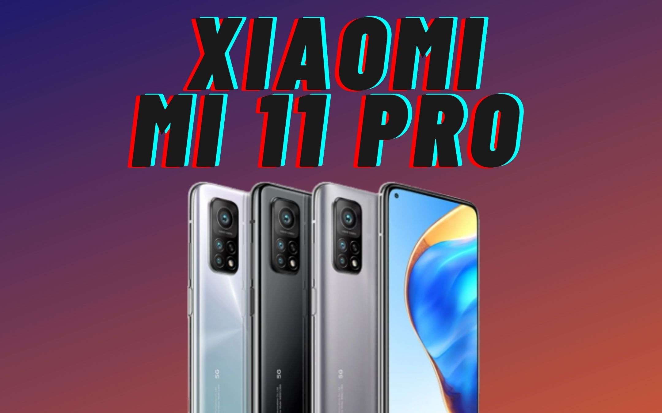 Xiaomi Mi 11 Pro+: potente come nessun altro