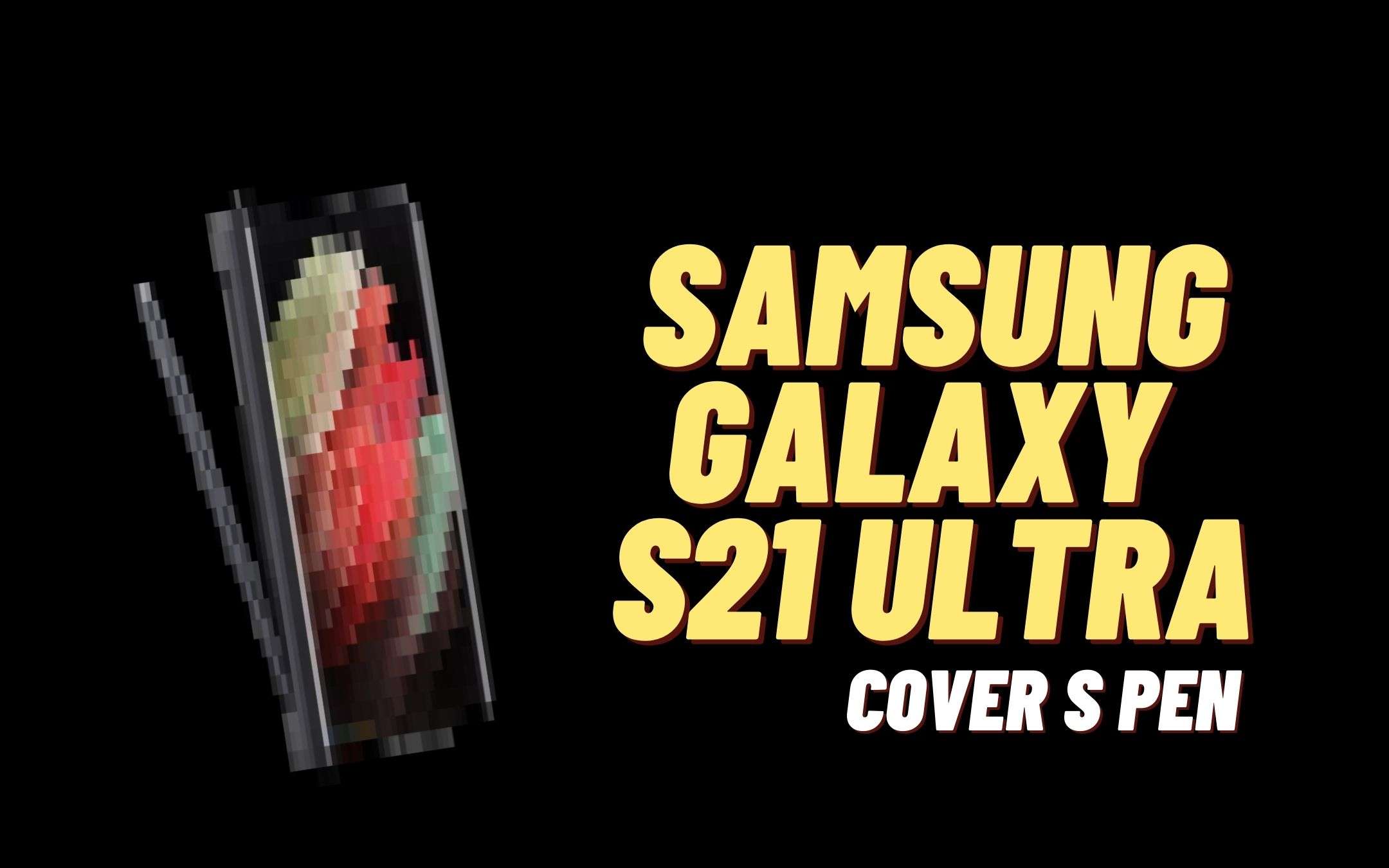 Galaxy S21 Ultra: la cover per S-Pen non ha segreti