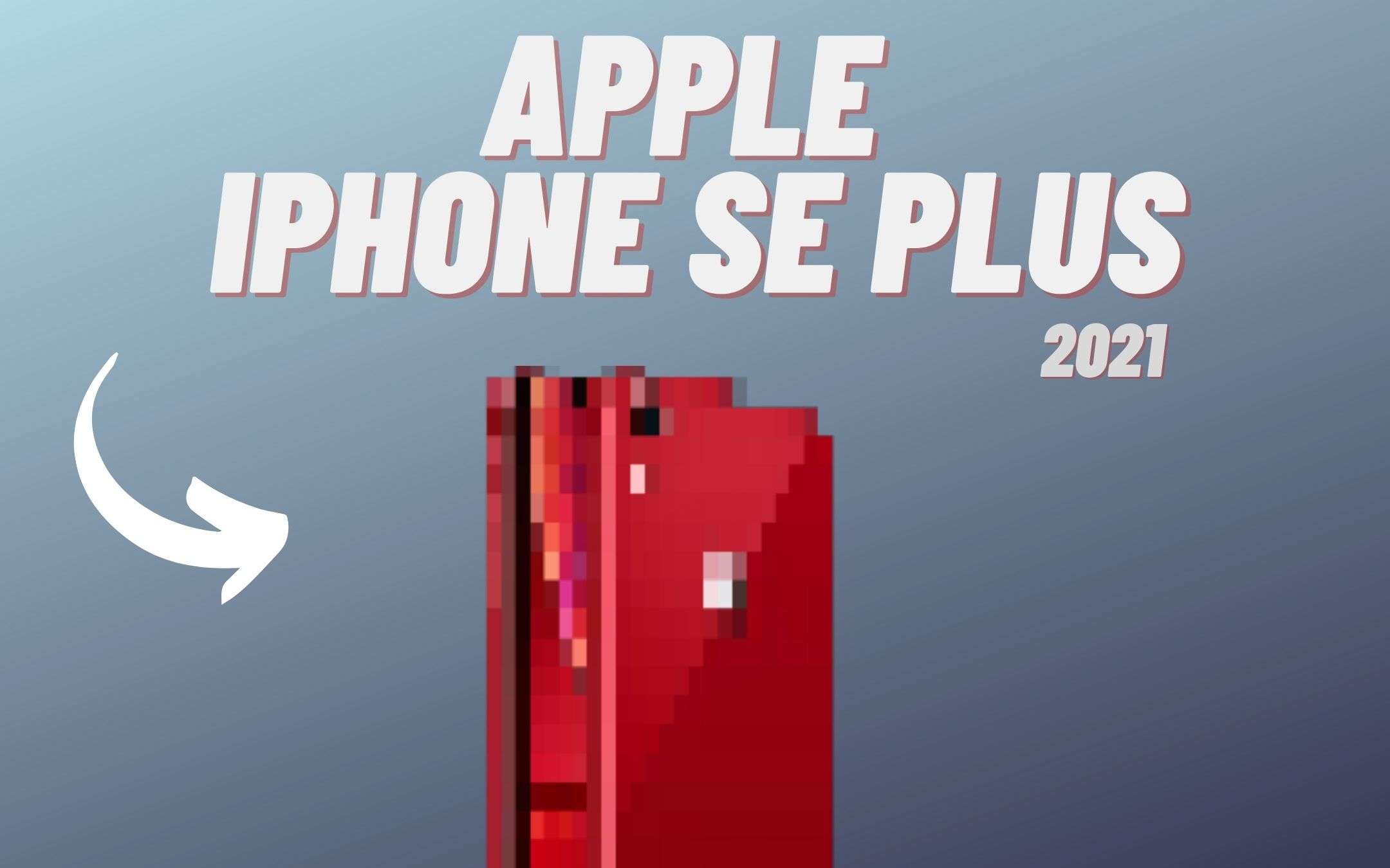 iPhone SE Plus (2021): e se fosse davvero così?