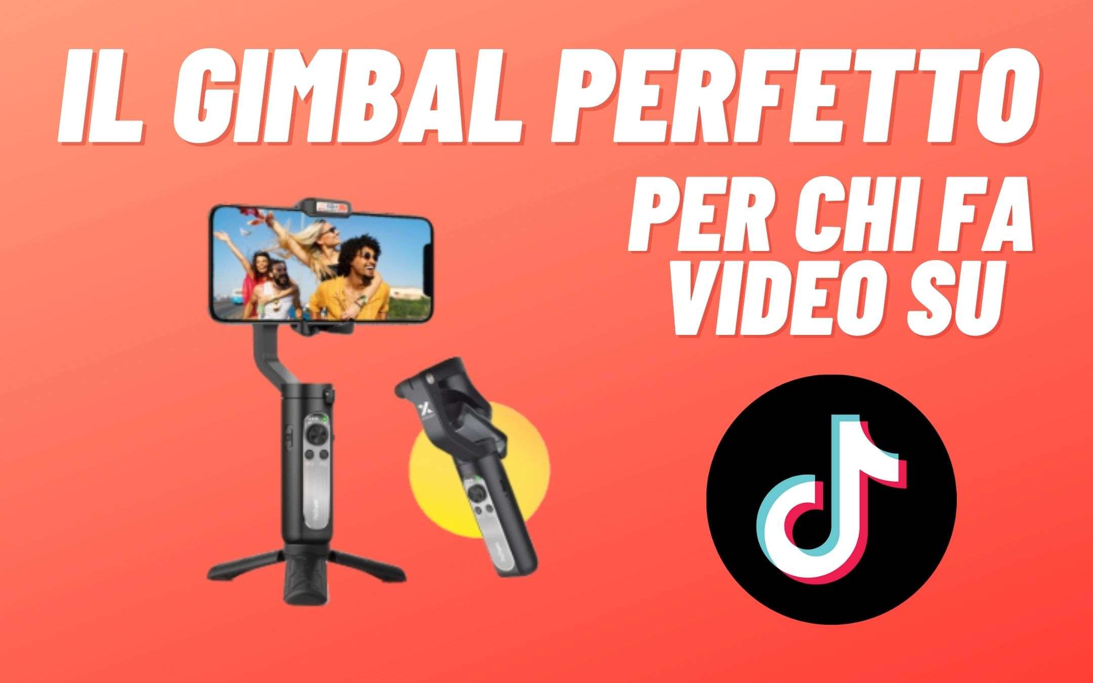 Il gimbal per chi fa video su TikTok (-20%)