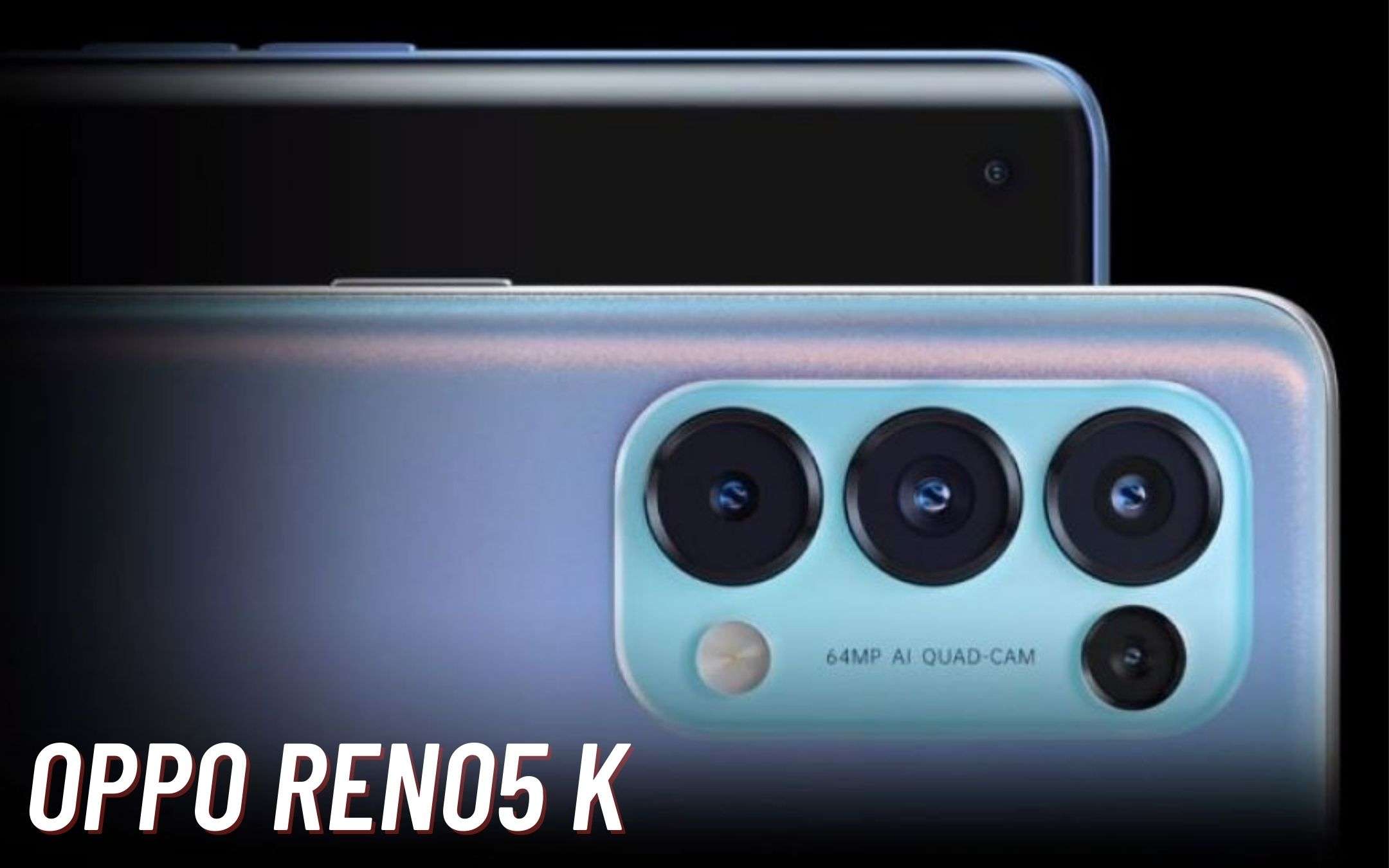 OPPO Reno5 K è senza segreti e arriverà domani