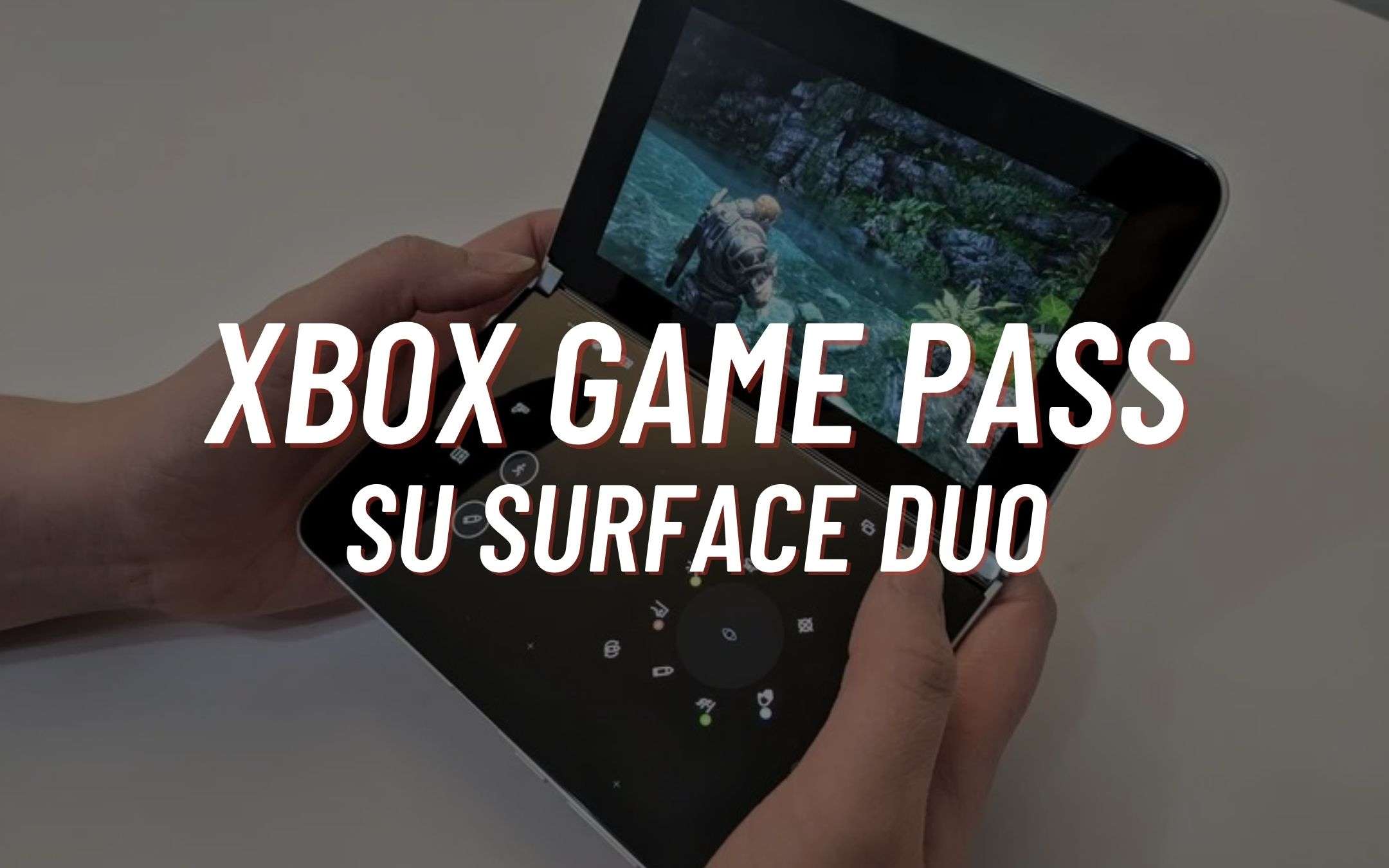 Xbox Game Pass su Surface Duo: ci siamo quasi