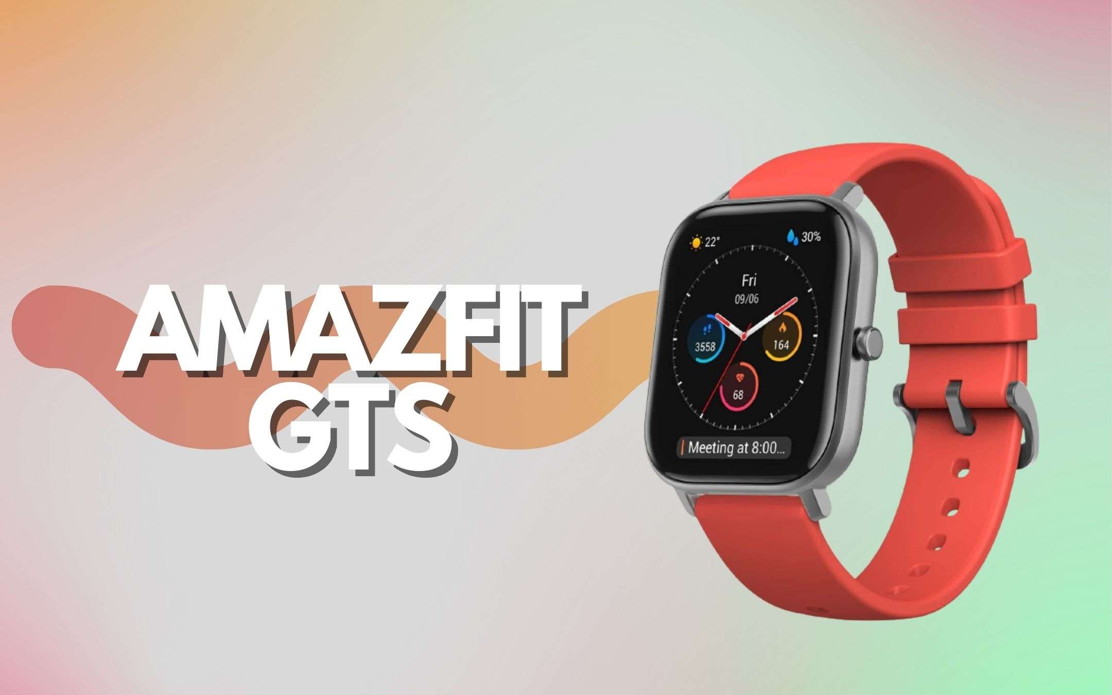 Amazfit GTS: lo smartwatch che non ti aspetti (-27€)