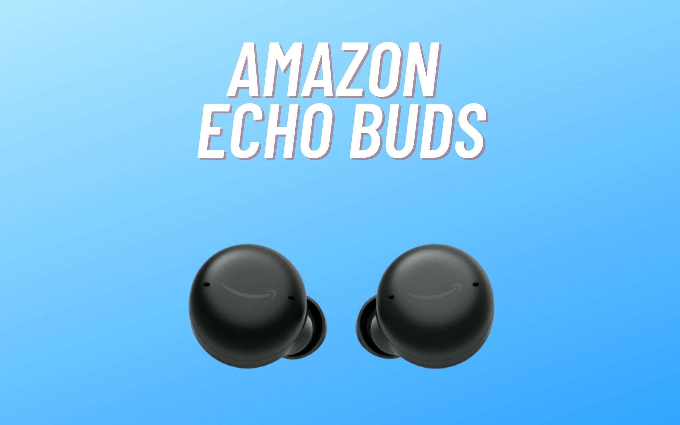 Amazon Echo Buds 2: UFFICIALI con ANC migliorato