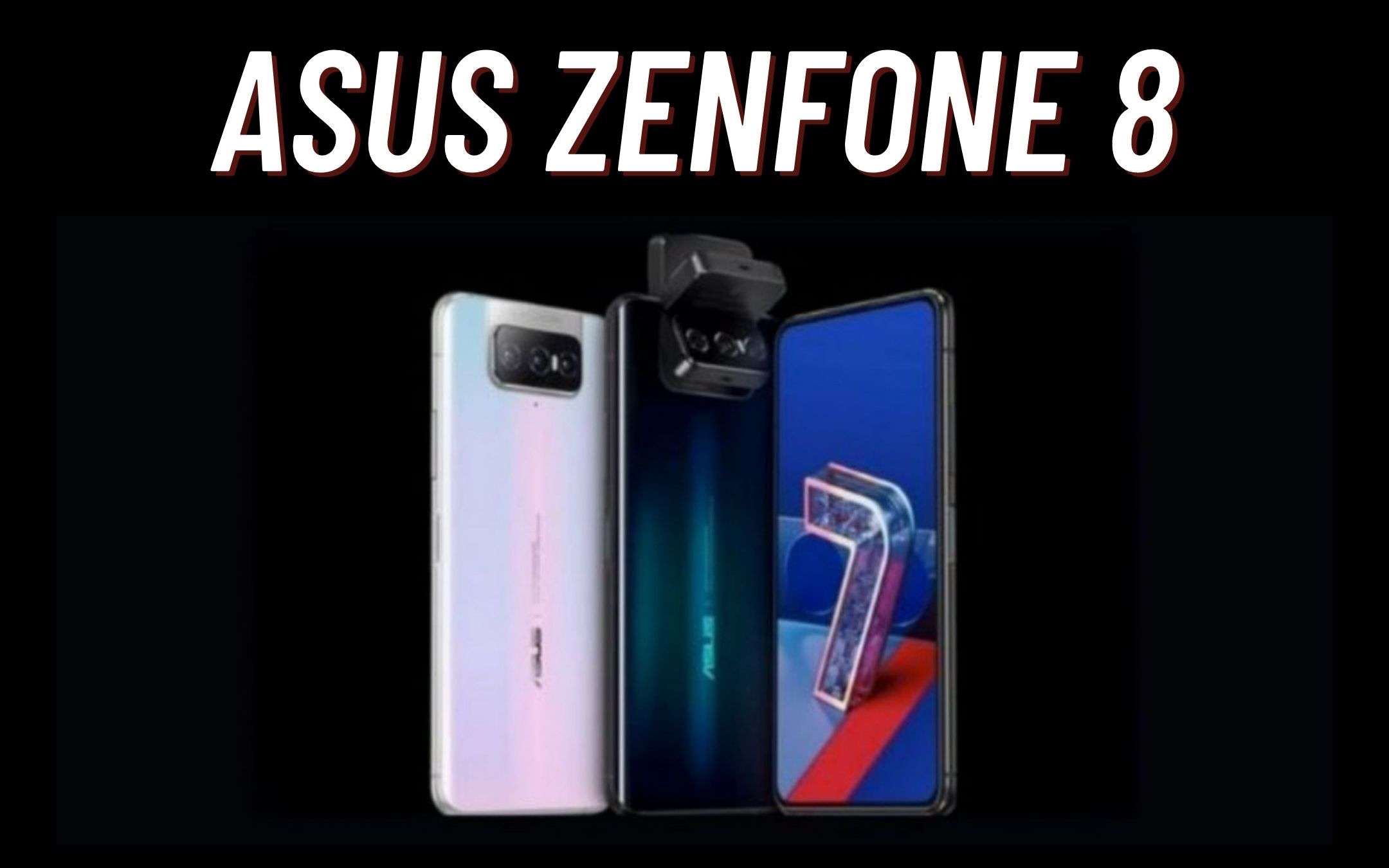 Asus ZenFone 8: ADDIO all'iconica fotocamera