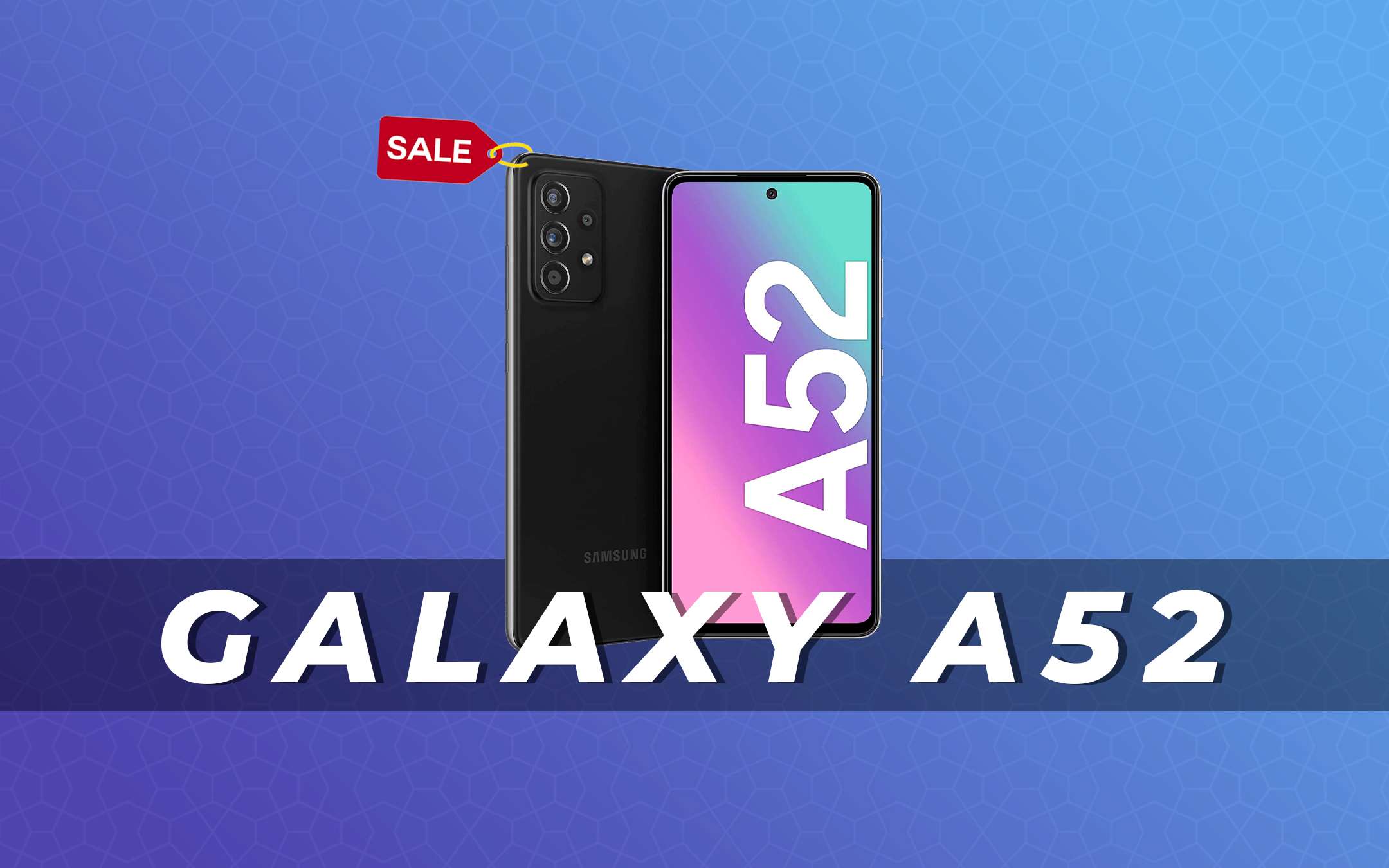 Galaxy A52: in offerta al prezzo più basso di sempre