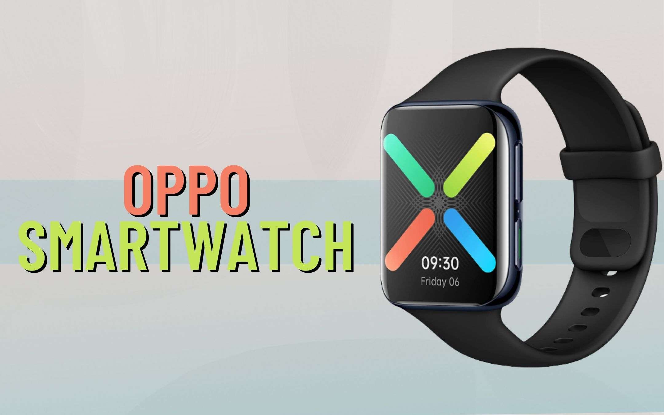 OPPO Smartwatch torna in offerta a TEMPO LIMITATO (-17%)