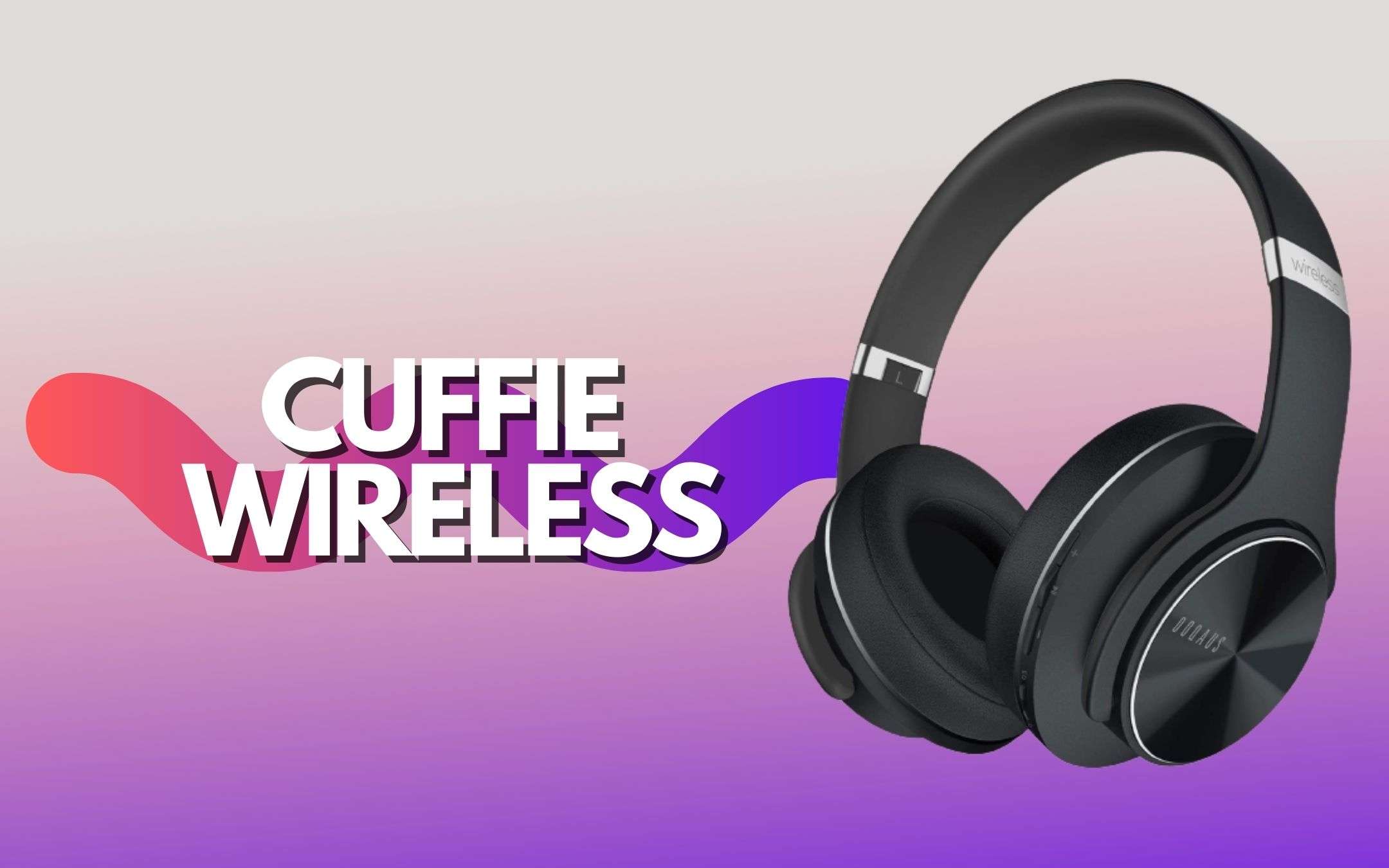 Cuffie Wireless a poco più di 20€: BOMBA a tempo limitato