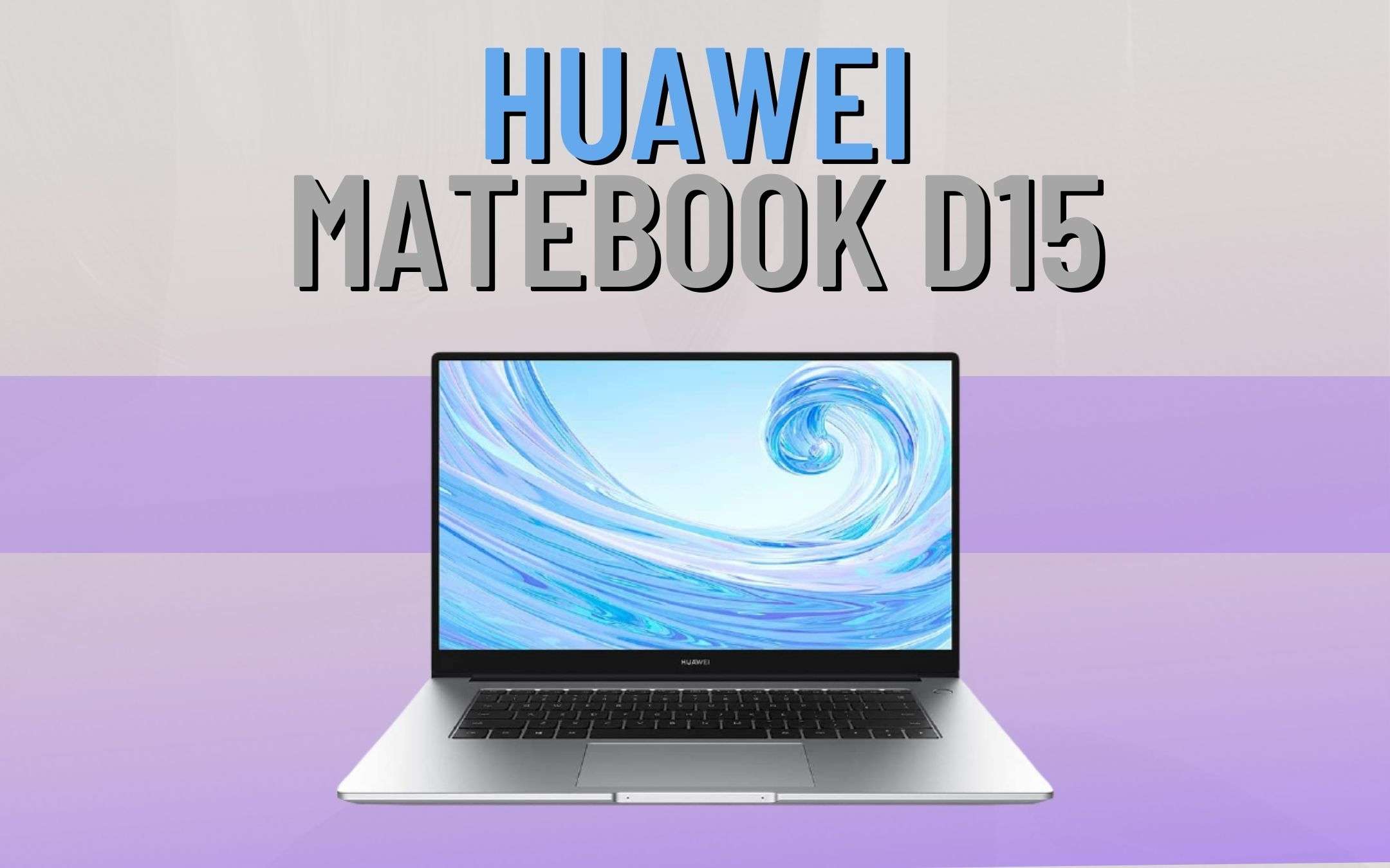 Huawei MateBook D15 in offertona IMPERDIBILE