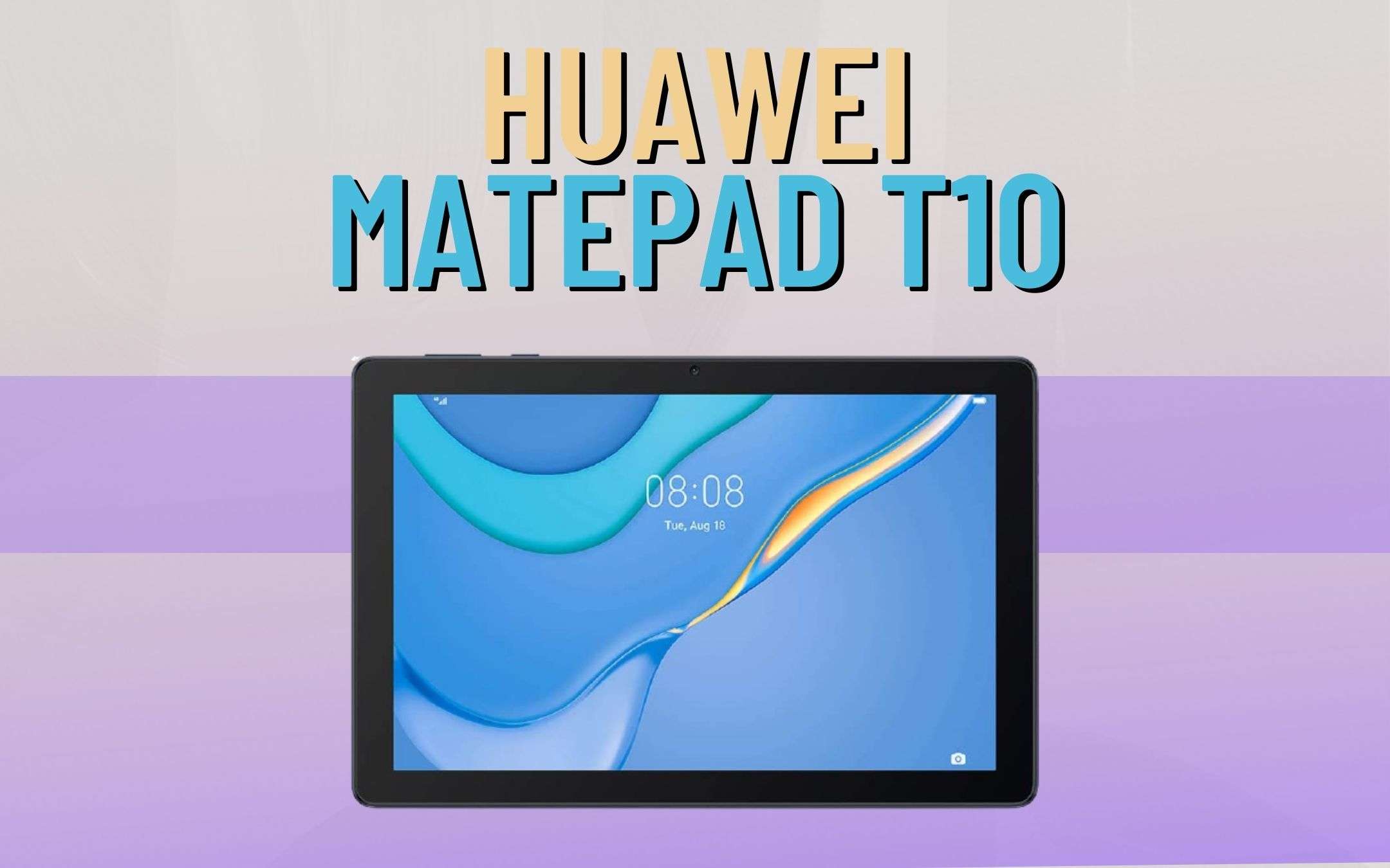 Huawei MatePad T10: offerta imperdibile, 80€ di sconto