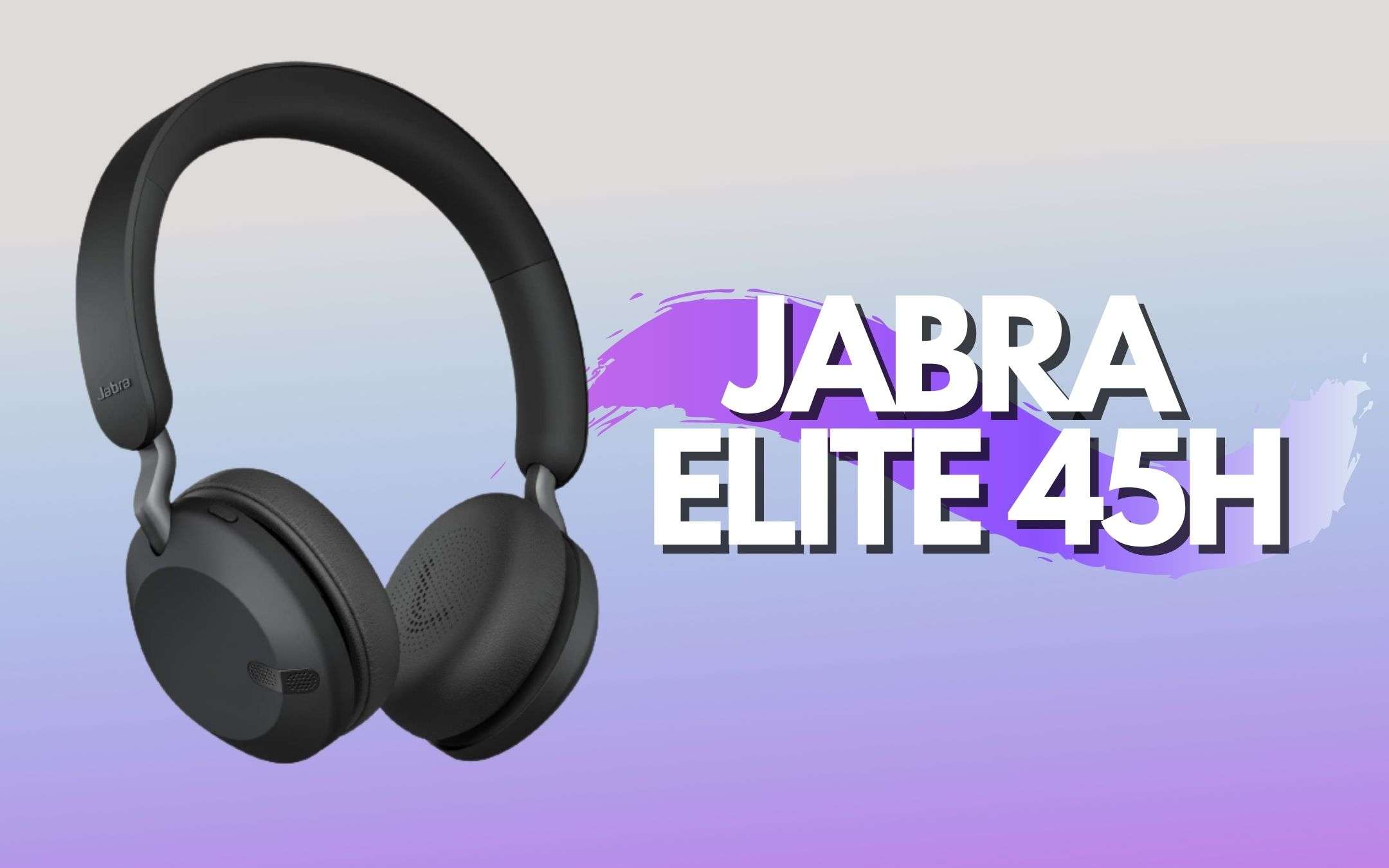 Jabra Elite 45H: costano poco grazie al 30% e sono FAVOLOSE