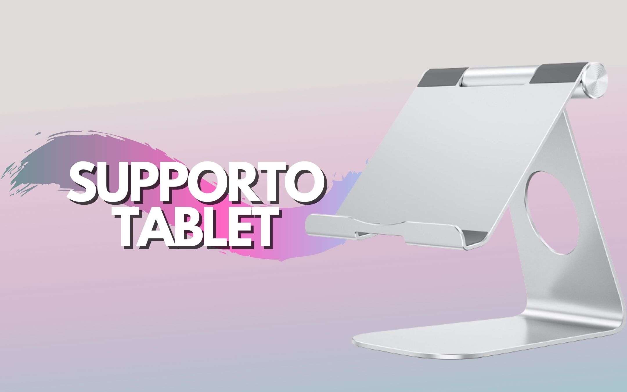 Supporto Tablet perfetto per iPad e Surface a -26%