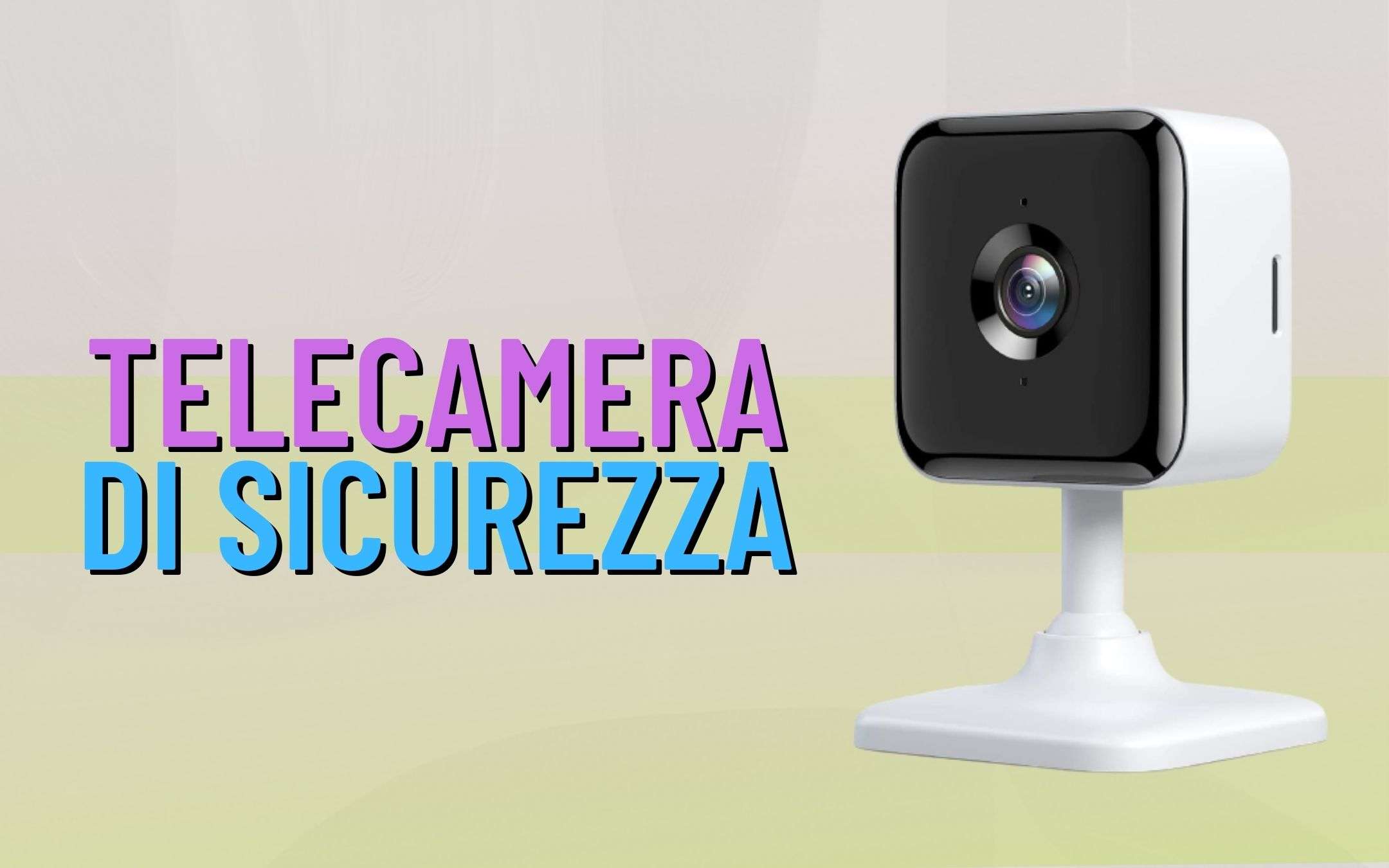 Telecamera di sicurezza: mai più in pensiero (doppio sconto)