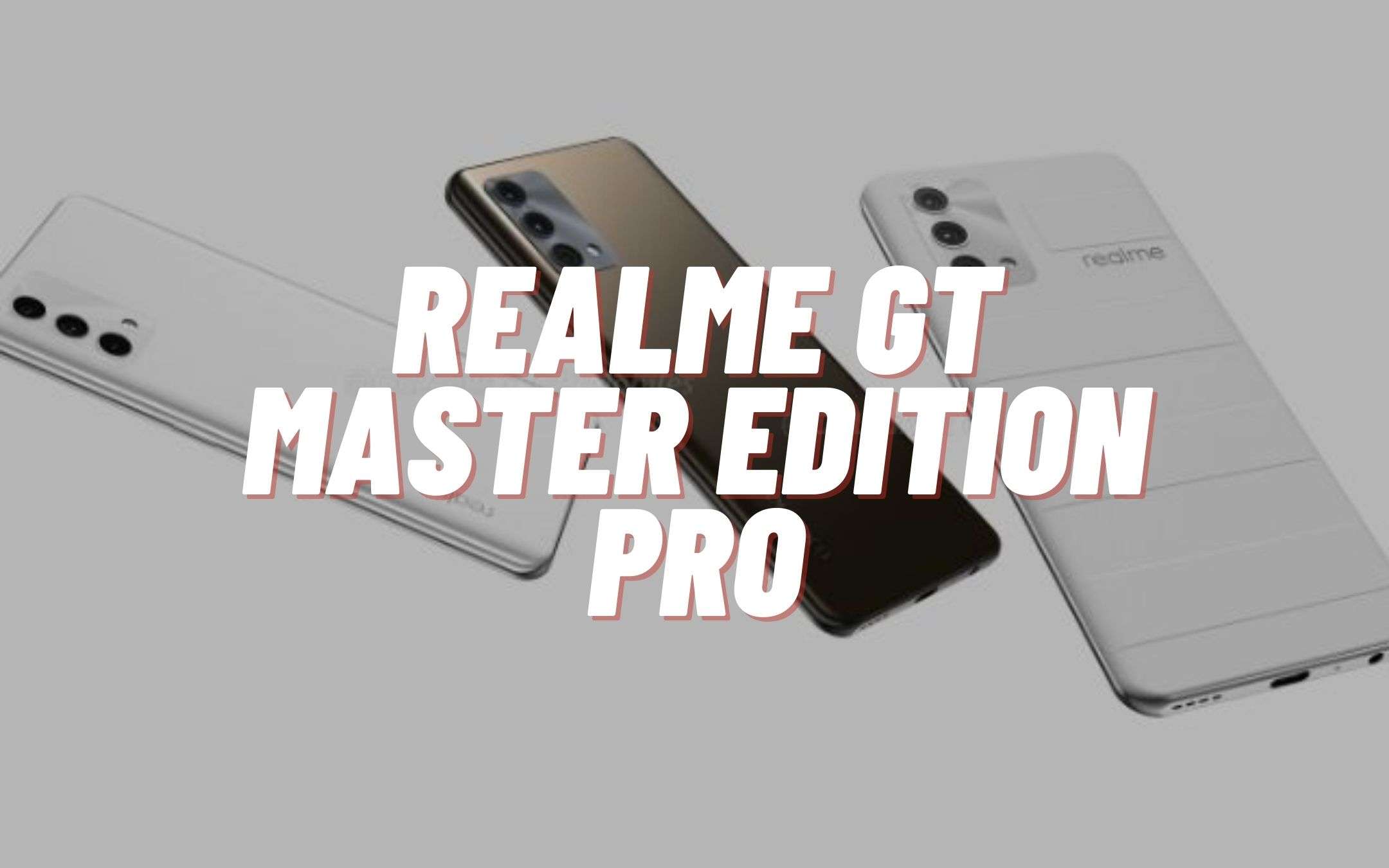 Realme GT Master Edition: debutto entro la fine del mese