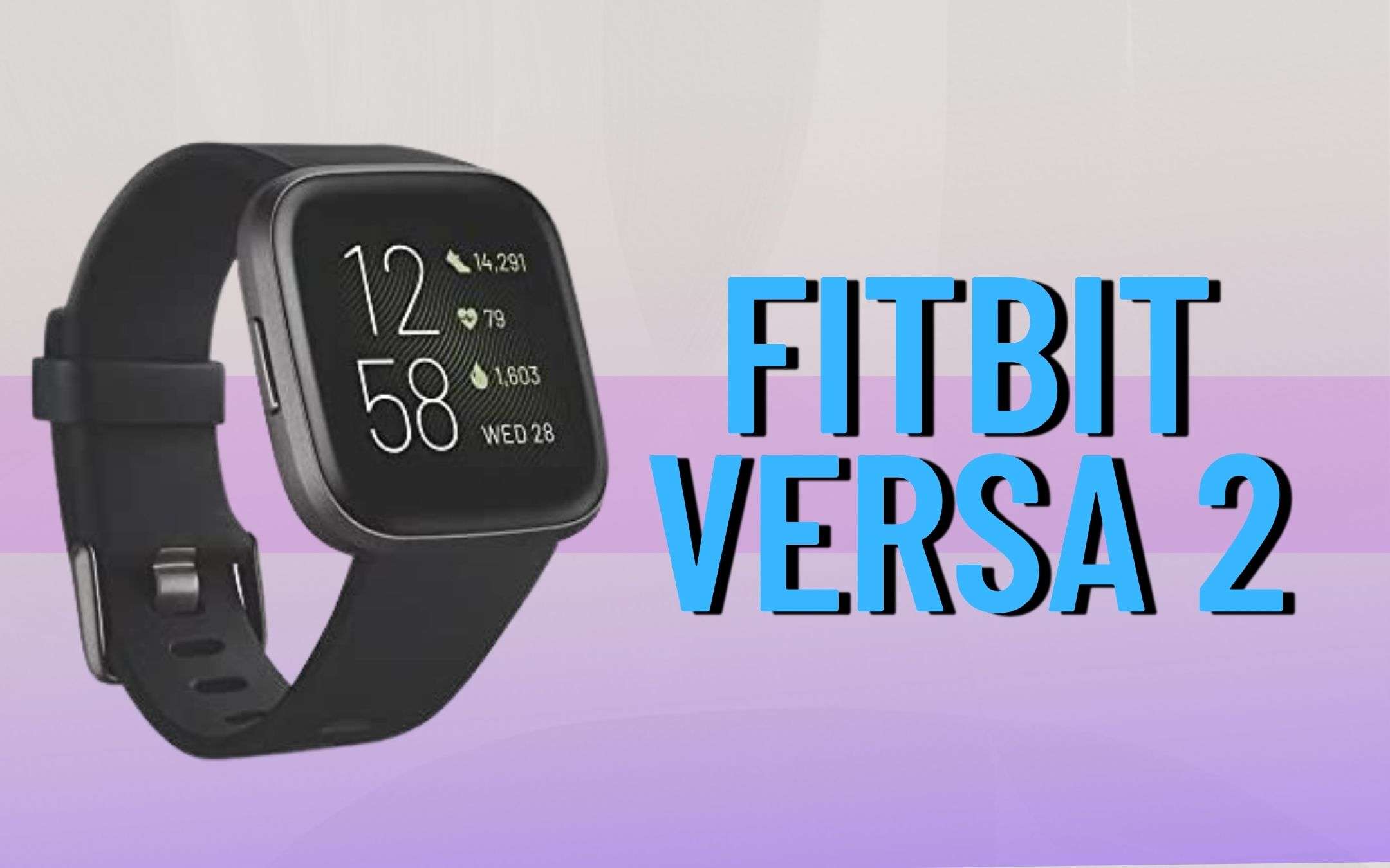 Fitbit Versa 2: uno smartwatch gioiello per il polso