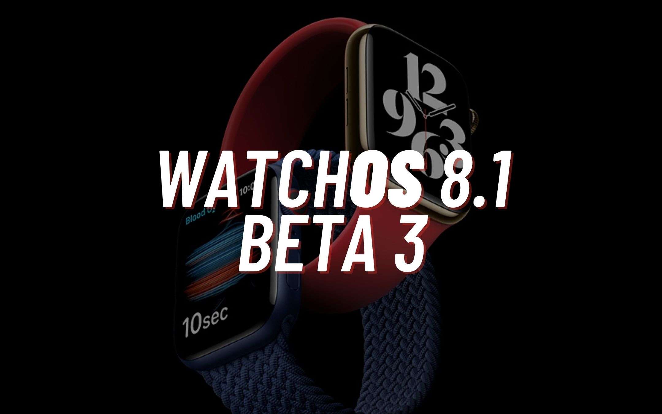 Apple rilascia watchOS 8.1 Beta 3 con TANTE novità