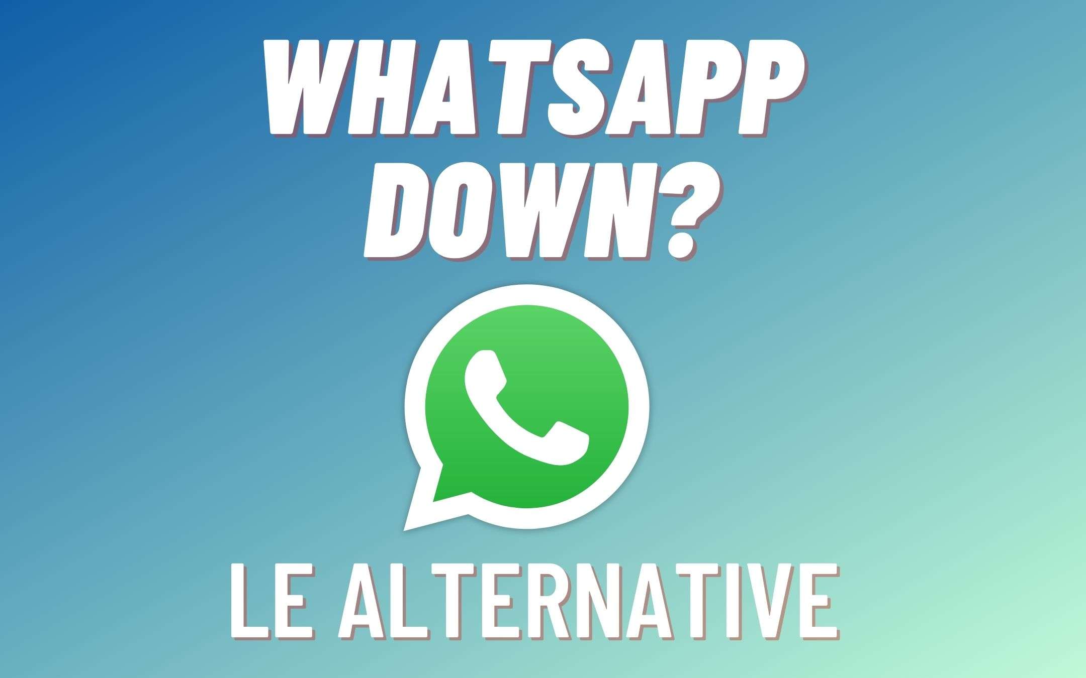 WhatsApp DOWN? Ecco le ALTERNATIVE per iPhone