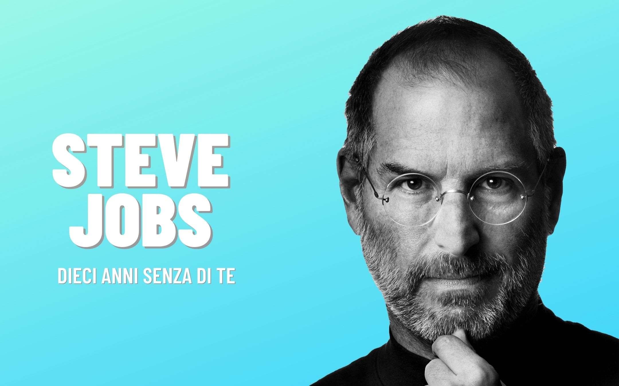 Steve Jobs, ci manchi: dieci anni senza di te si sentono