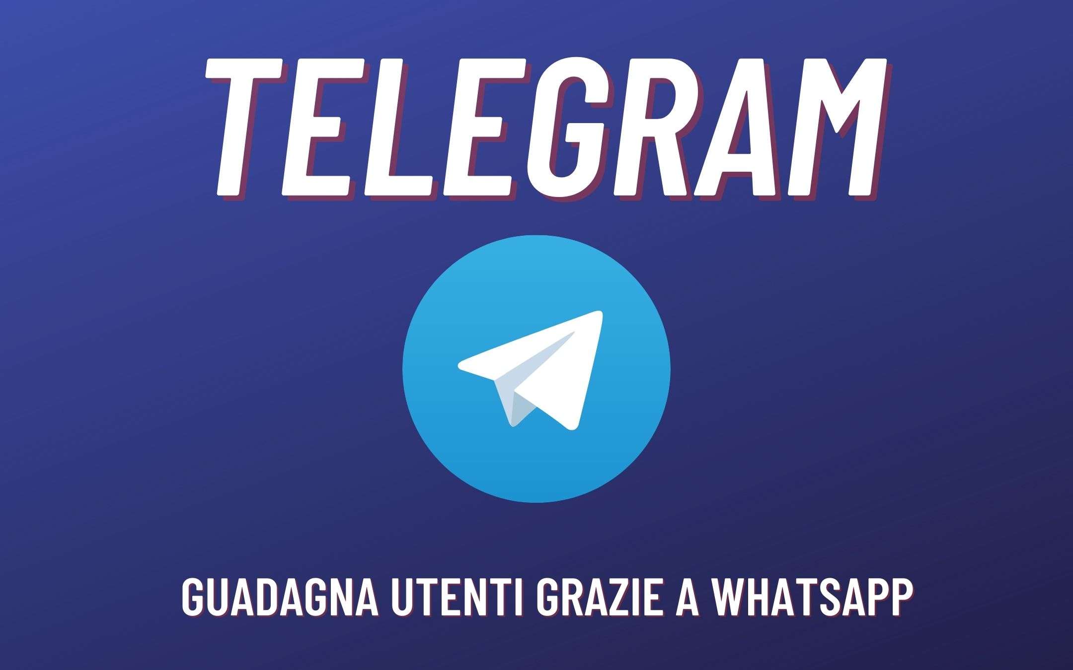 Telegram: 70 milioni di nuovi utenti GRAZIE a WhatsApp