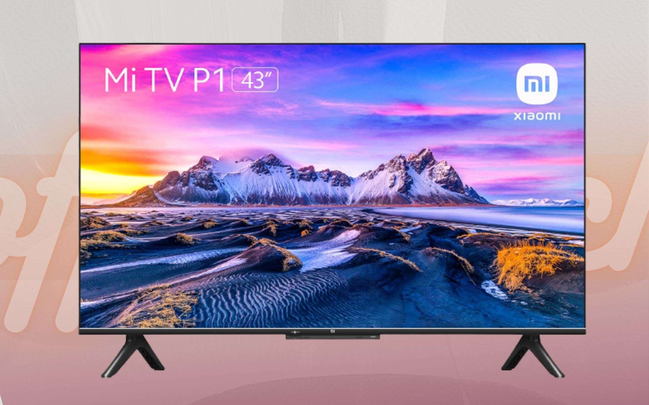 Xiaomi Mi Smart TV P1: un 43 pollici a prezzo STRAORDINARIO