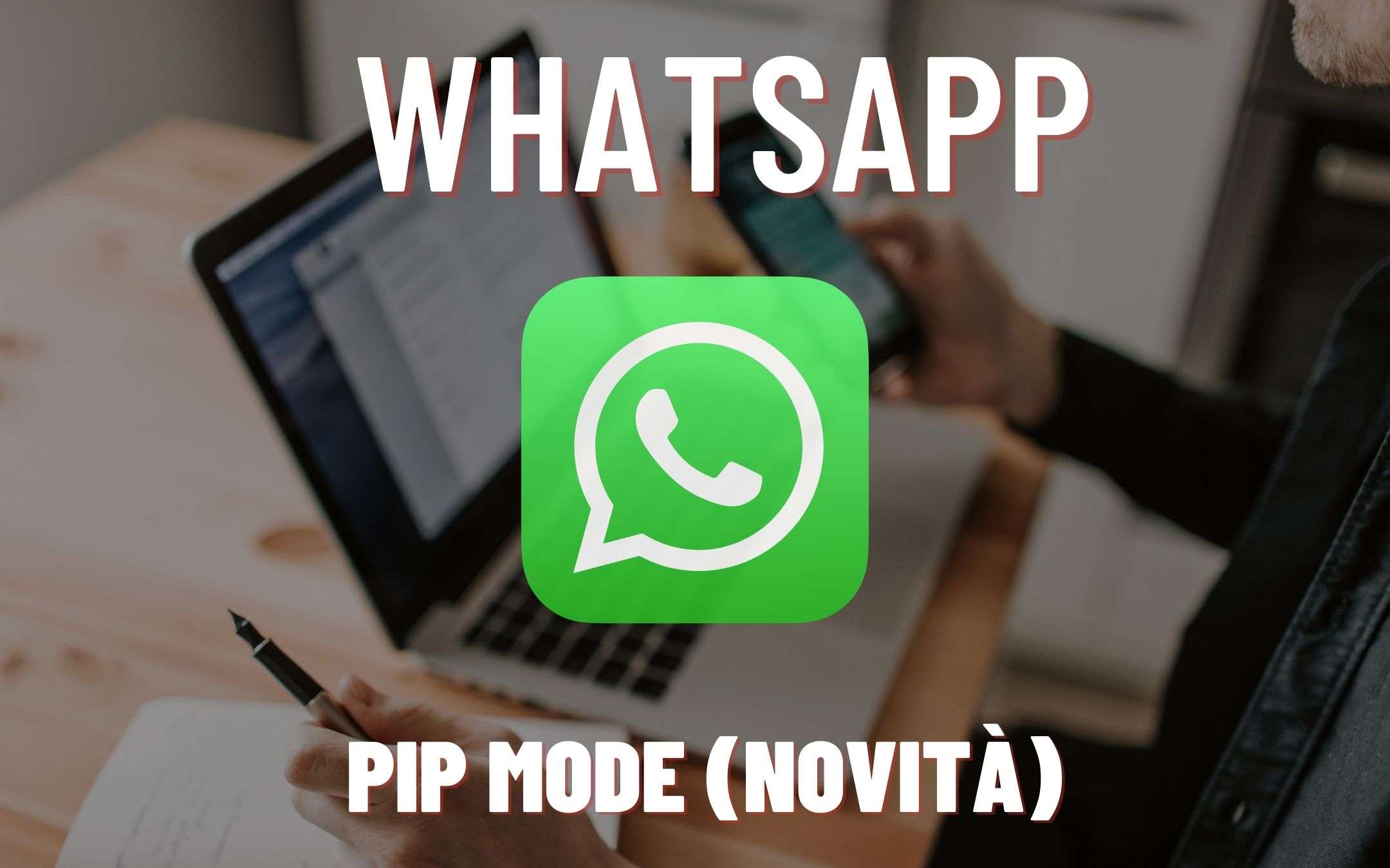 WhatsApp per iOS: novità per la PiP mode