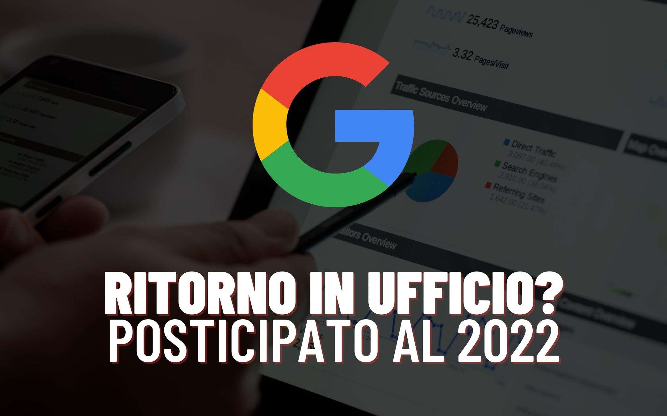 Google: i dipendenti torneranno in ufficio nel 2022?