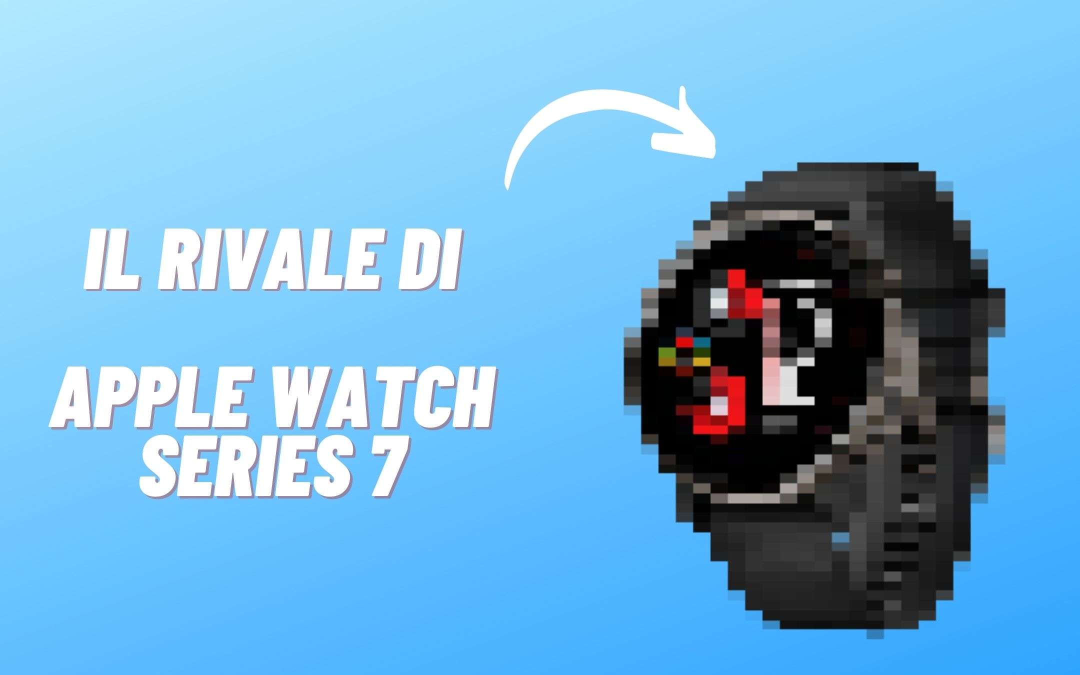 Apple Watch Series 7 ha un NUOVO grande rivale