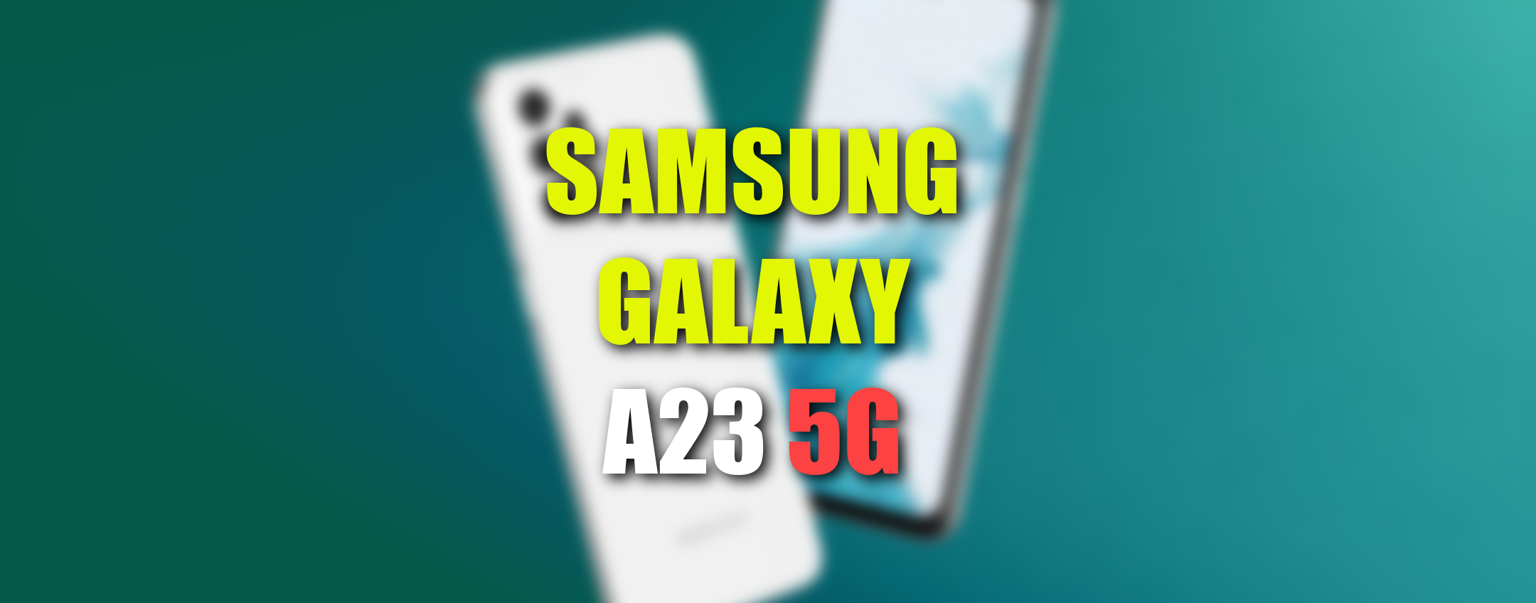 Samsung Galaxy A23 5G sta arrivando: pronti? Ve lo mostriamo