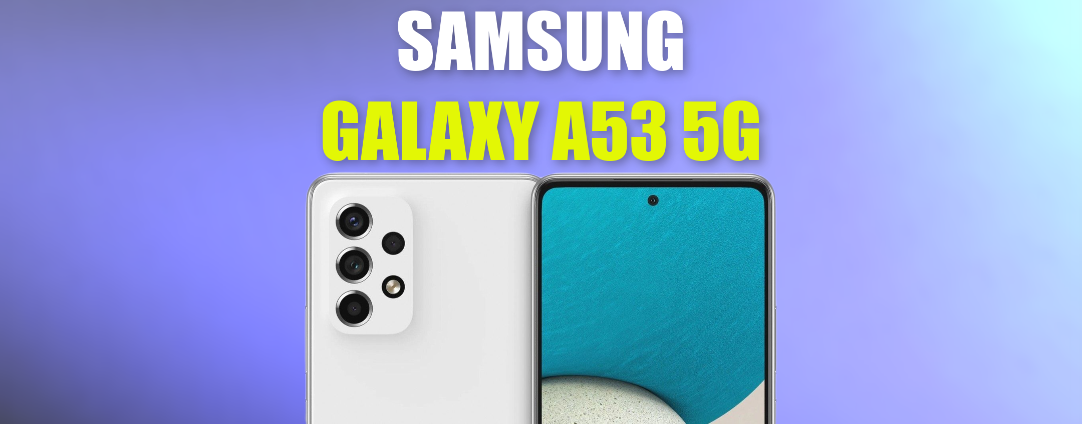 Samsung Galaxy A53 5G: l'esordio dello smartphone è sempre più vicino