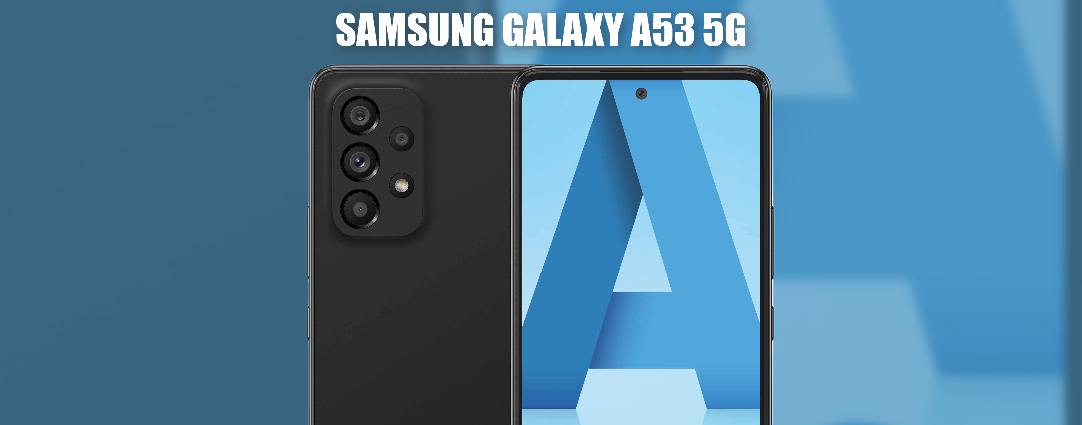 Samsung Galaxy A53 5G: perché aspettare domani? Ve lo mostriamo ora