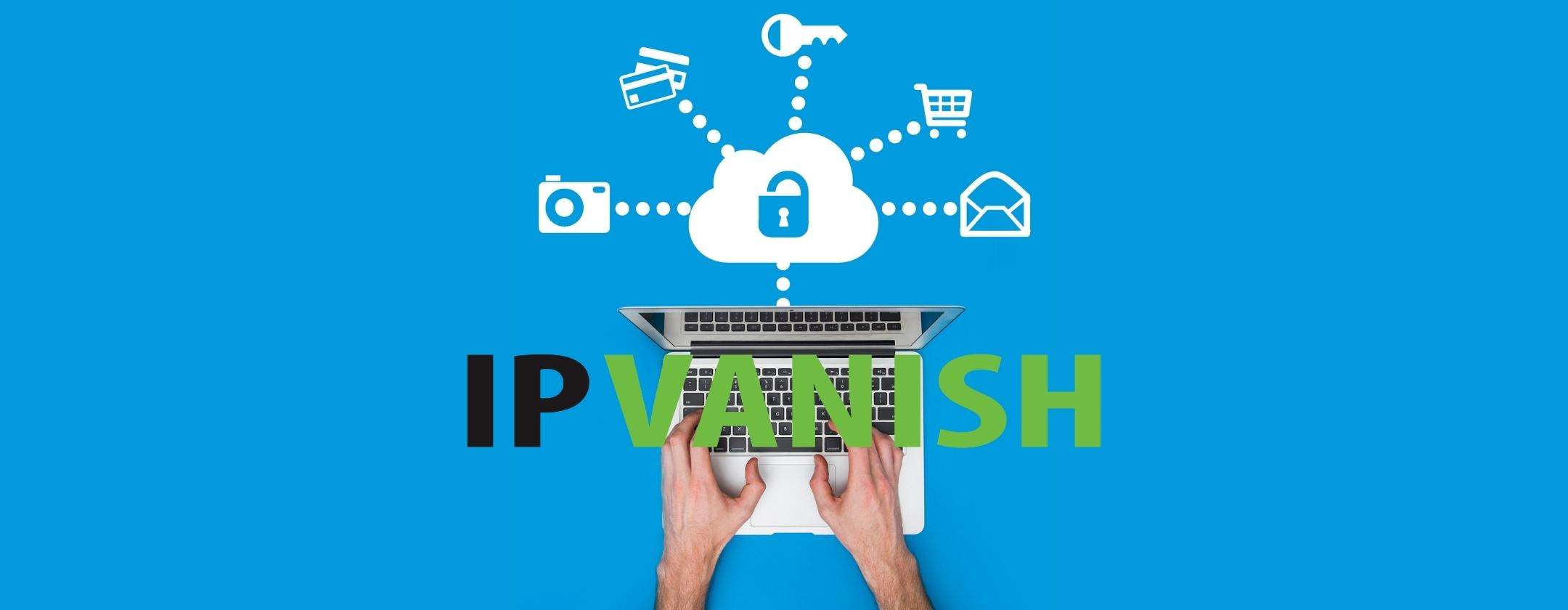 IPVanish: la protezione consigliata dagli esperti ora al 63% di sconto