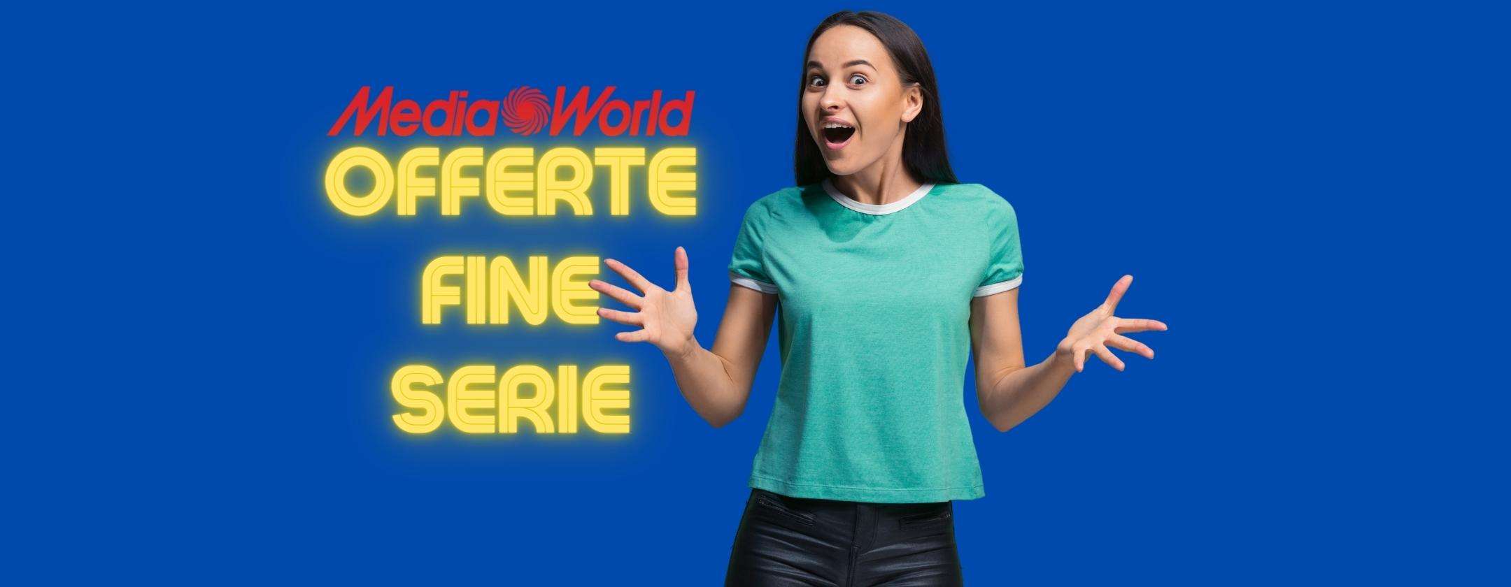 Volantino MediaWorld Occasioni Fine Serie: consegna gratuita e prezzi top