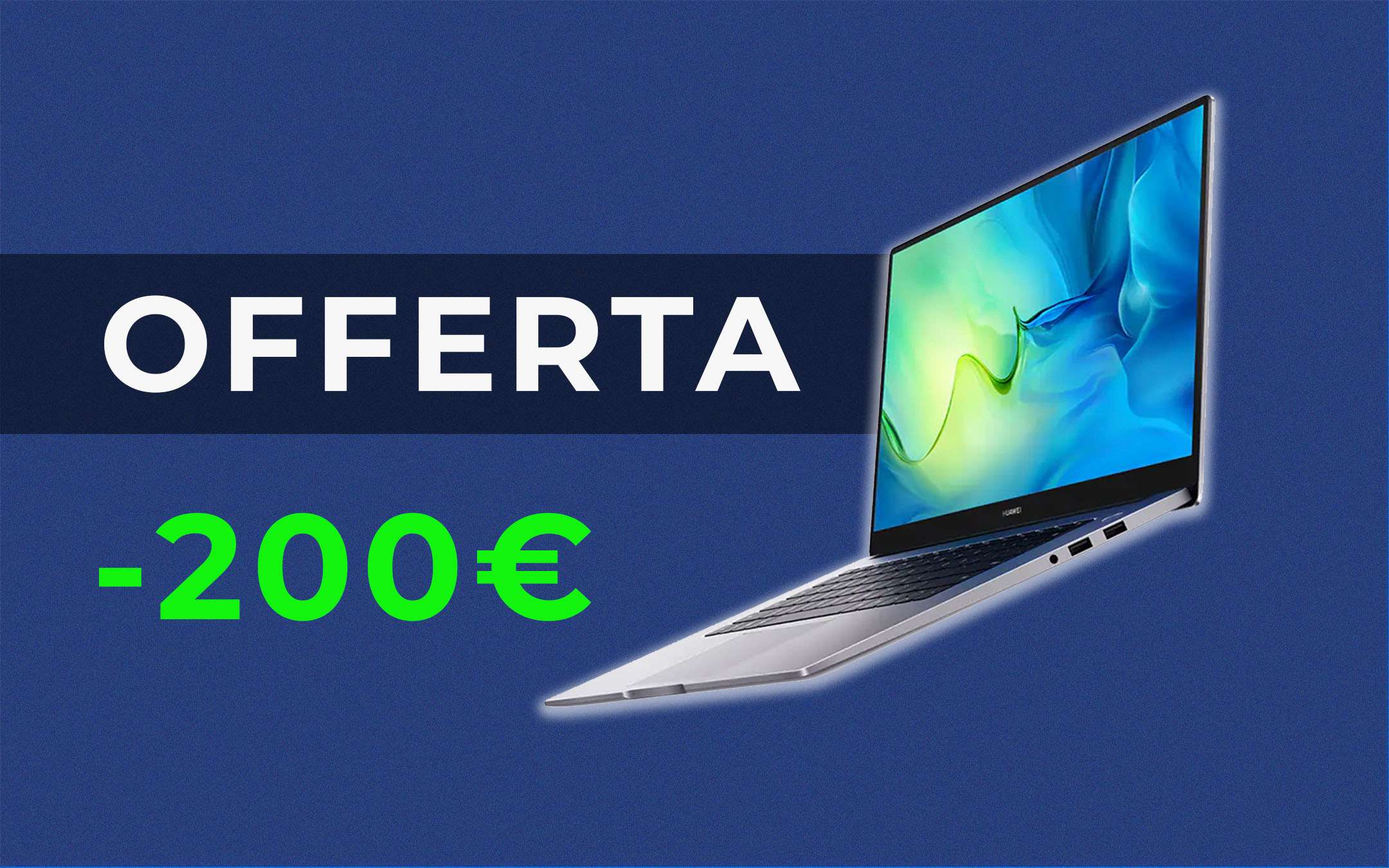 PC a prezzo FOLLE: 200 euro di sconto per HUAWEI MateBook D15