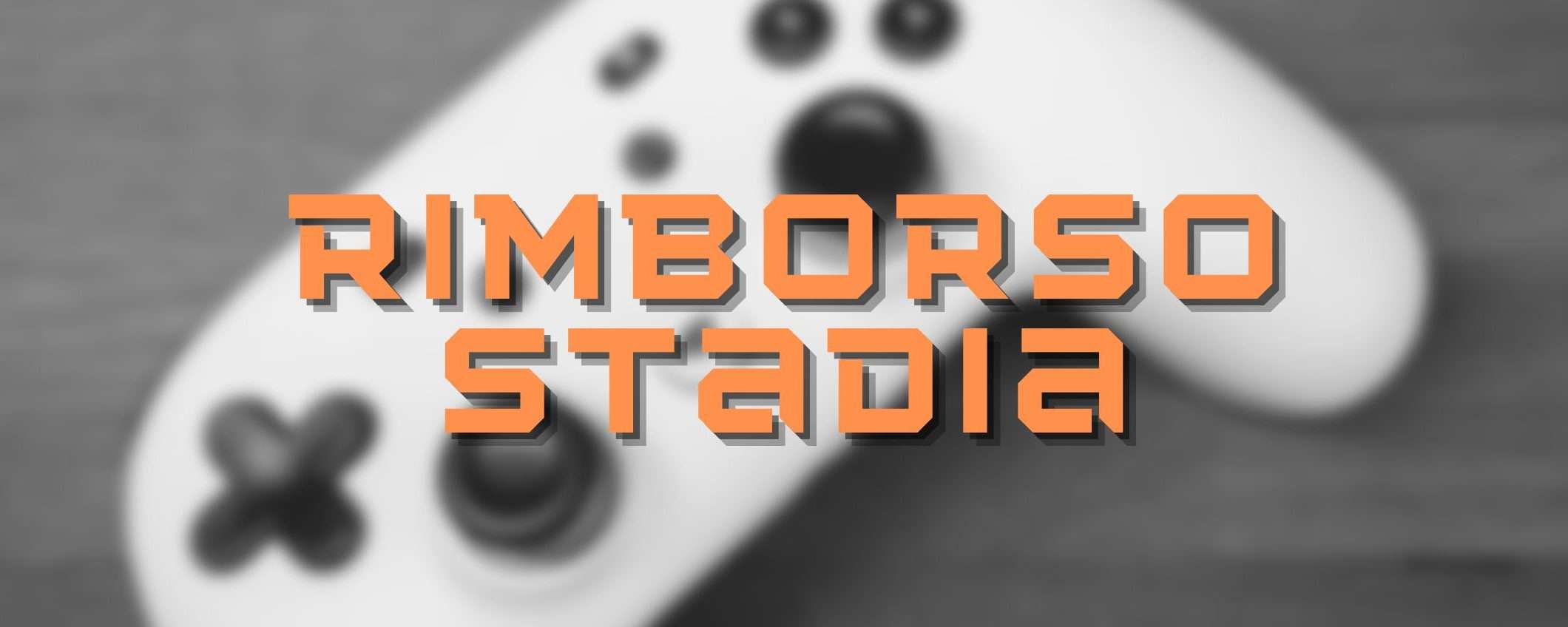 Rimborsi Stadia: si comincia, ecco quando riceverai il tuo