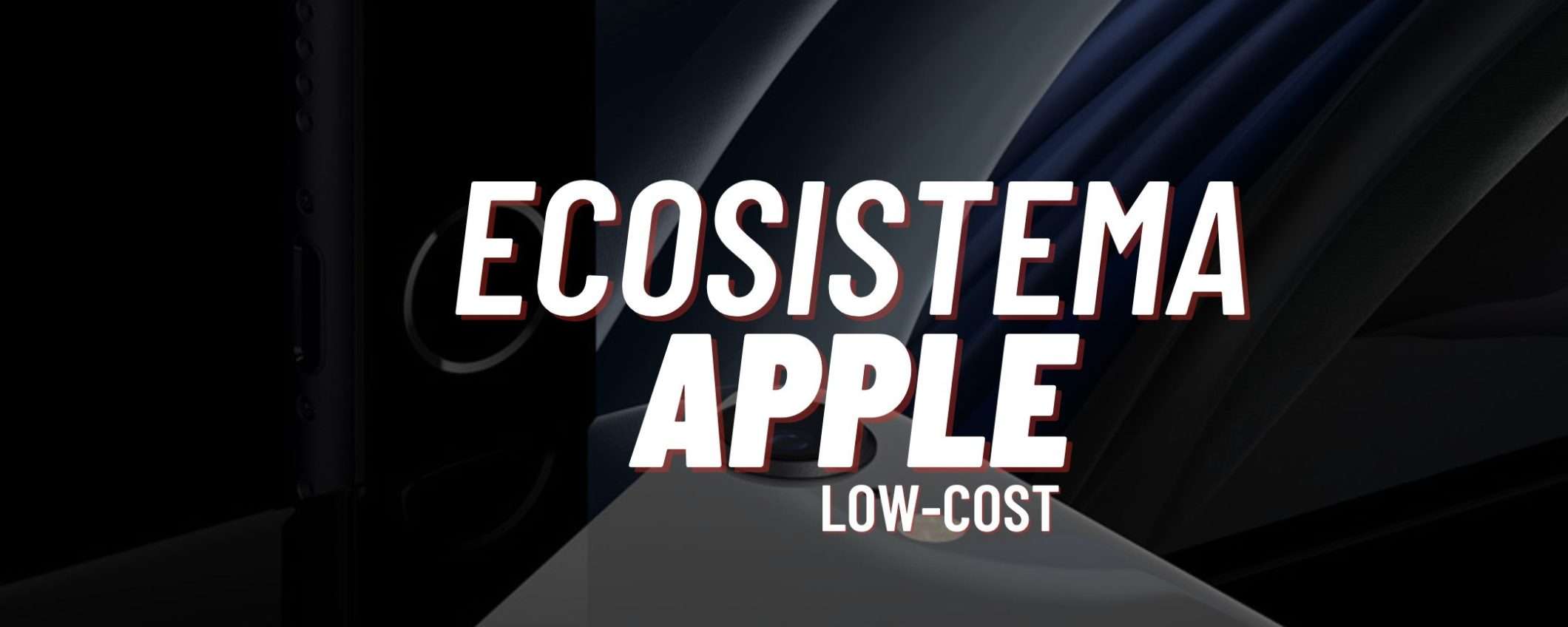 Il miglior ecosistema Apple low-cost