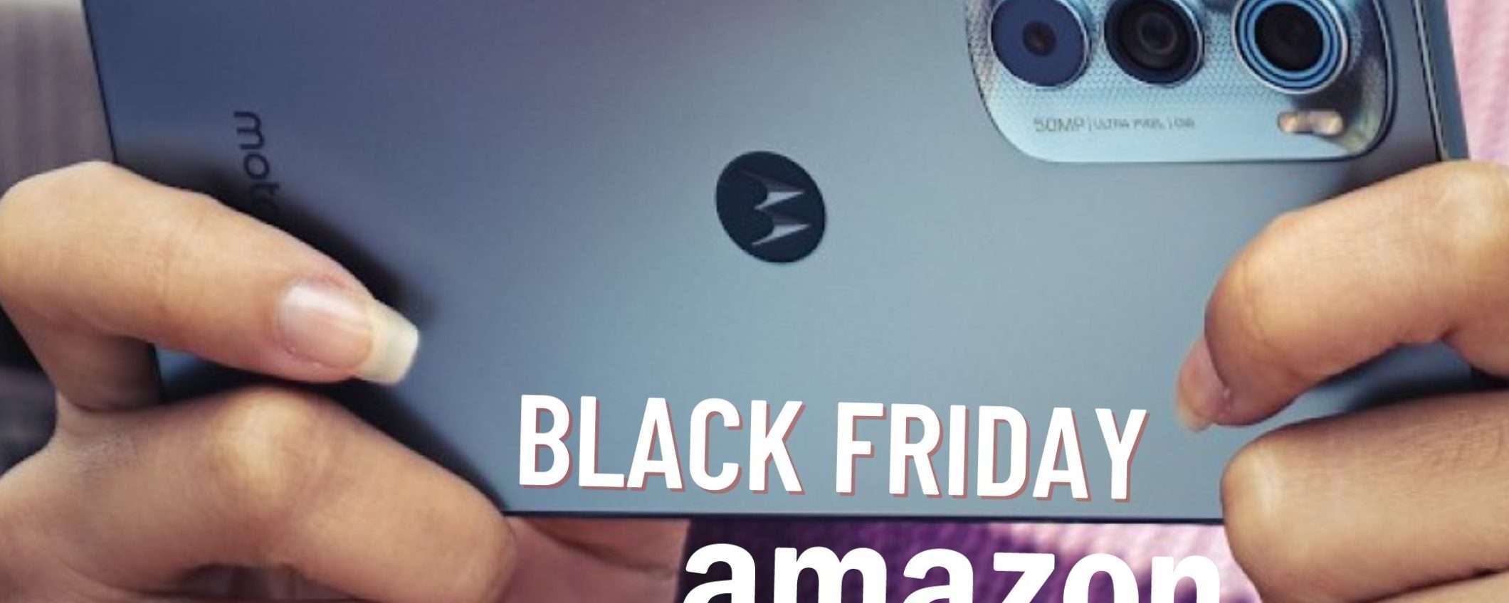 Motorola: i migliori smartphone IN OFFERTA su Amazon per il BLACK FRIDAY