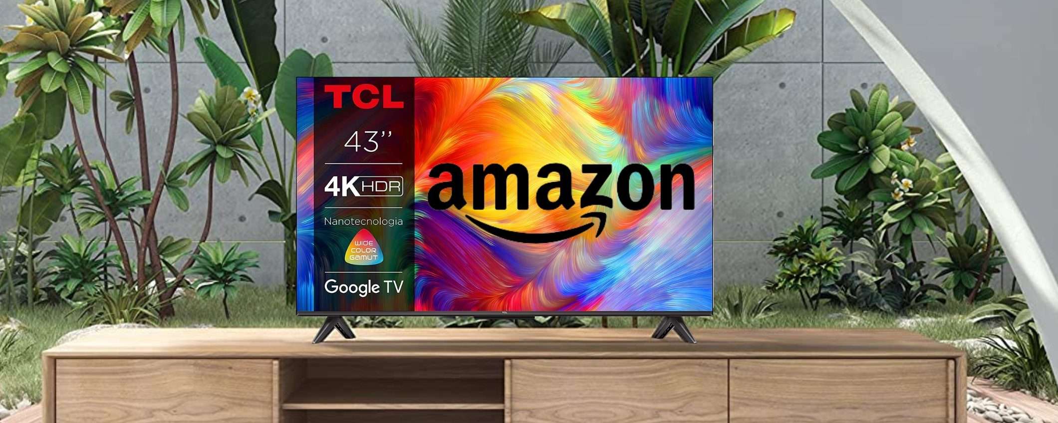 TCL: smart TV da 43” 4K Ultra HD a meno di 300€, PREZZACCIO Amazon