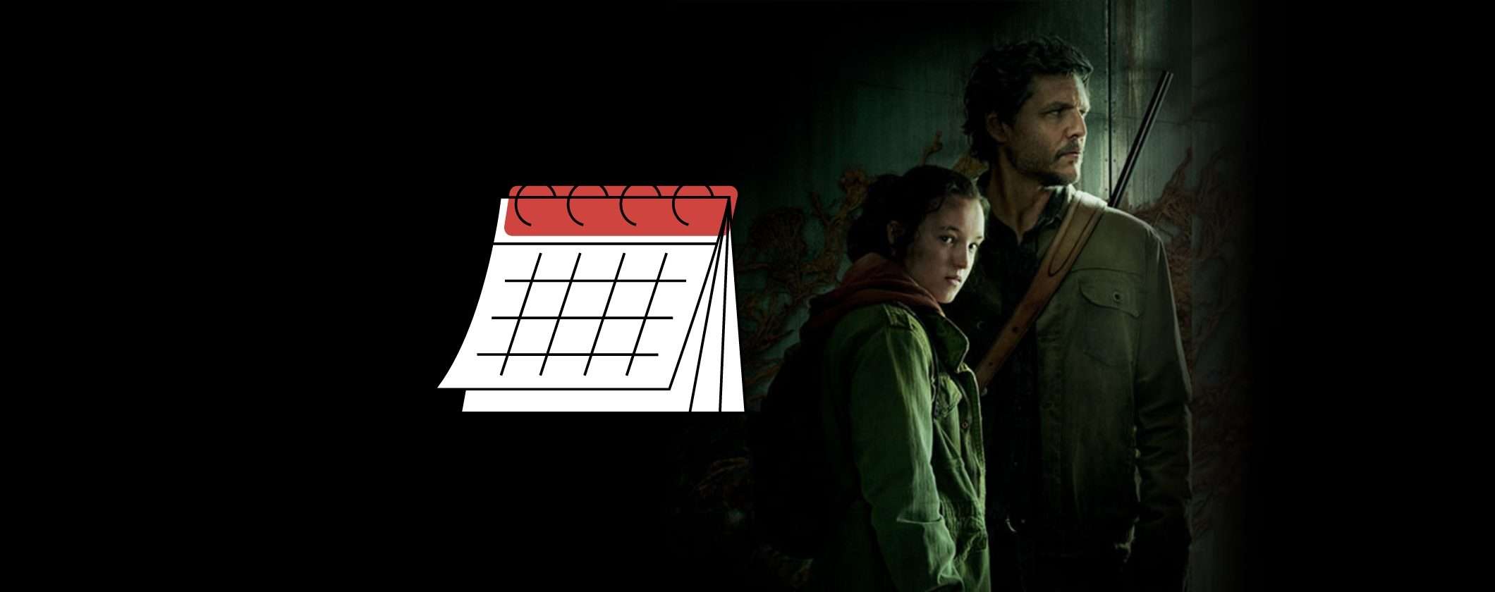 The Last of Us: ecco il calendario completo dei nuovi episodi