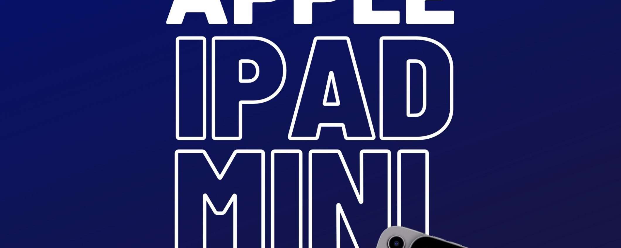 iPad mini (2021) con lo sconto del 18%: non lasciatevelo sfuggire