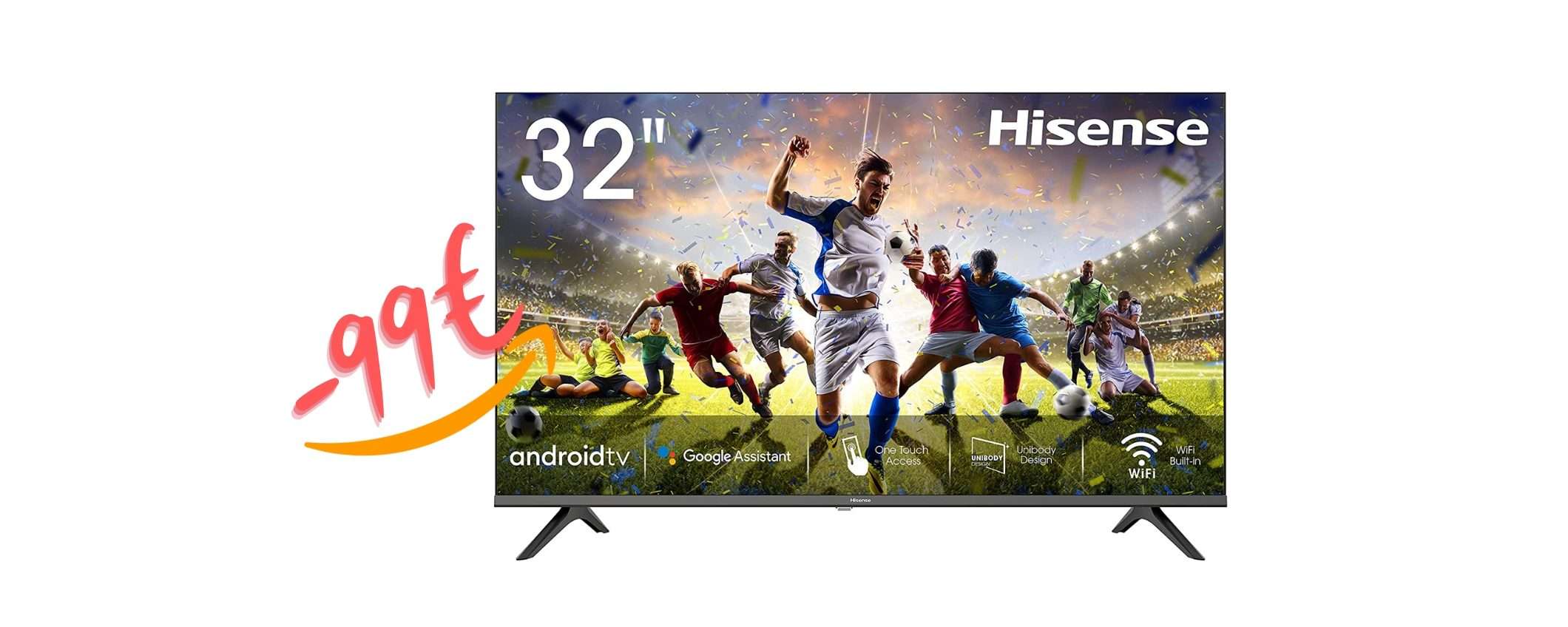 Hisense: Smart TV Android da 32 pollici a 99€ in MENO su Amazon