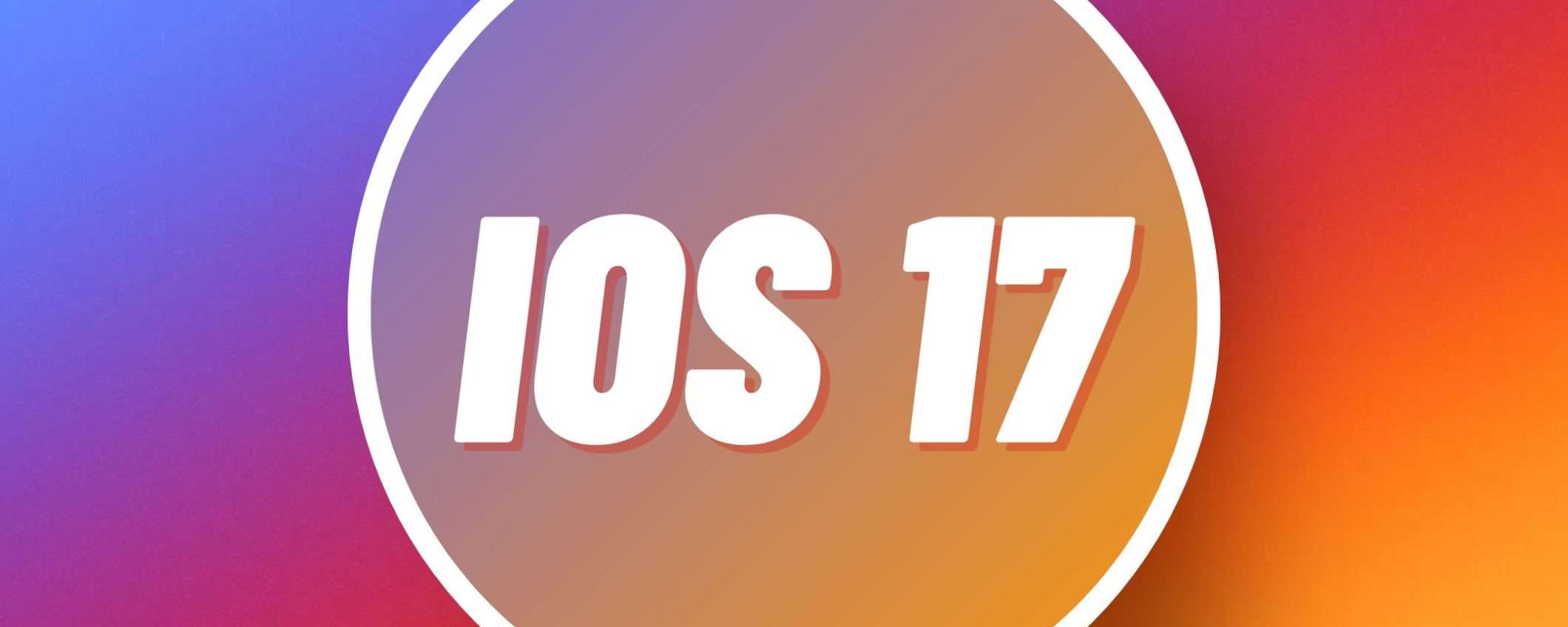 iOS 17: quali saranno le novità più rilevanti?