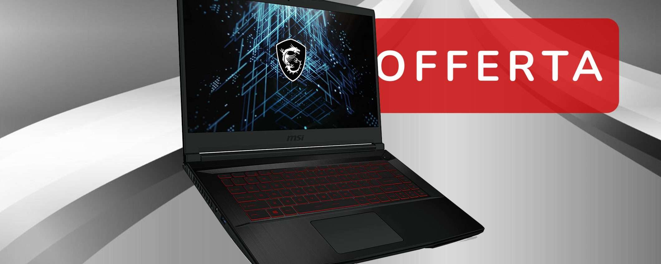 Notebook Gaming MSI al MINIMO PREZZO: Intel Core i7 e schermo 144Hz