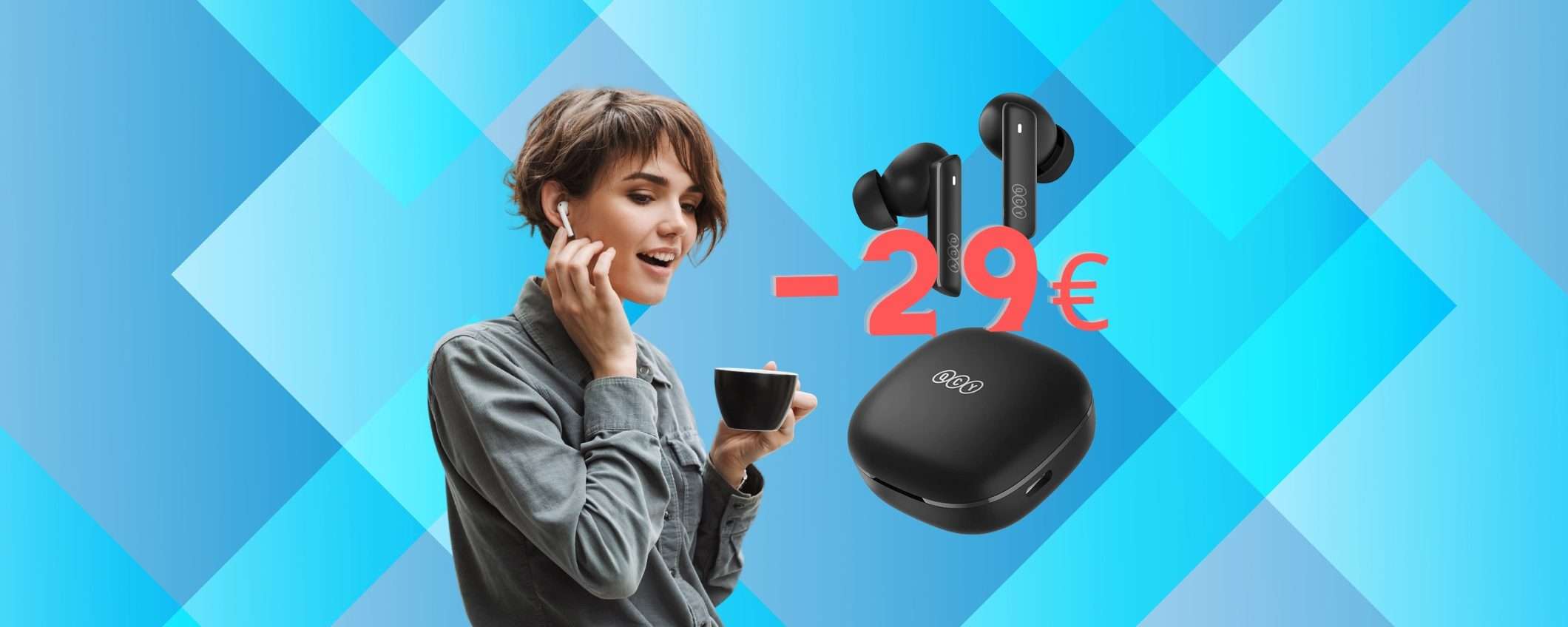 QCY: auricolari Bluetooth MERAVIGLIOSI in doppio SCONTO (40€)