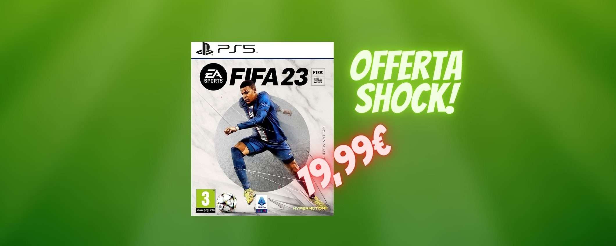 FIFA 23 PS5 a meno di 20 euro: OFFERTA SHOCK da non perdere