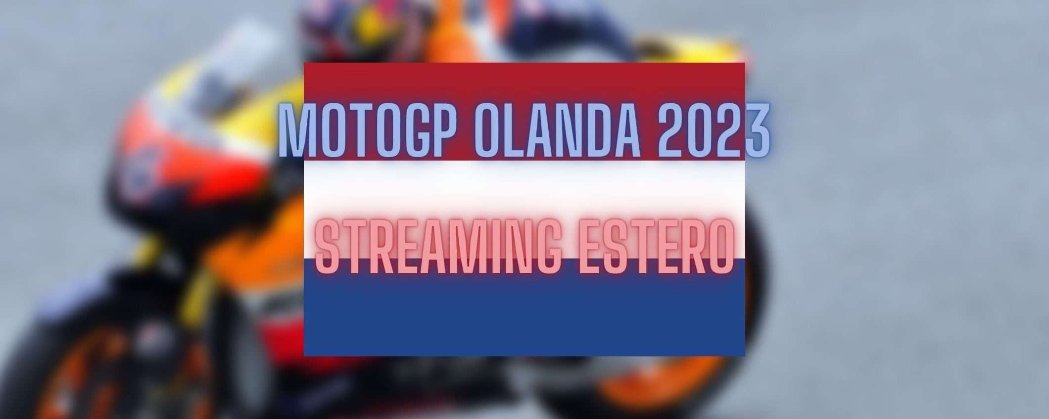 MotoGP Olanda in diretta streaming: come vederlo dall’estero