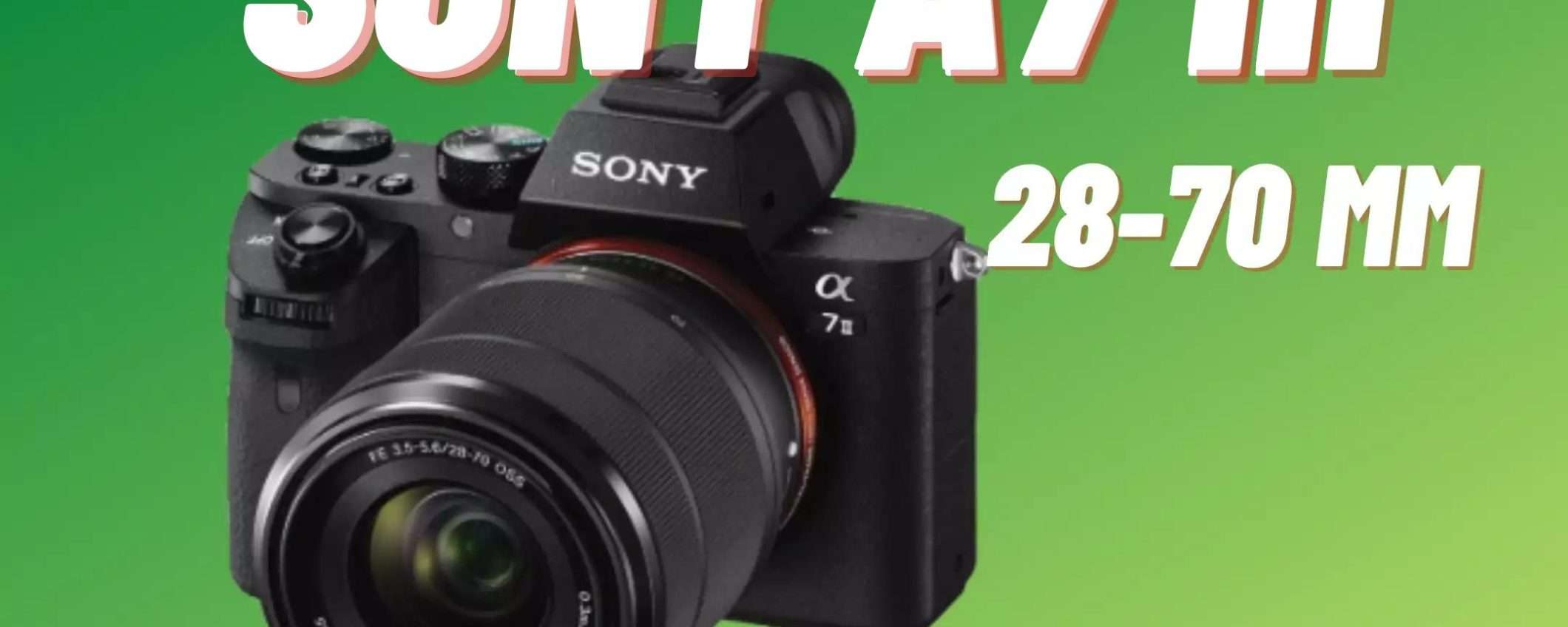 Sony A7 III: ancora oggi è LEI è la miglior fotocamera mirrorless da comprare