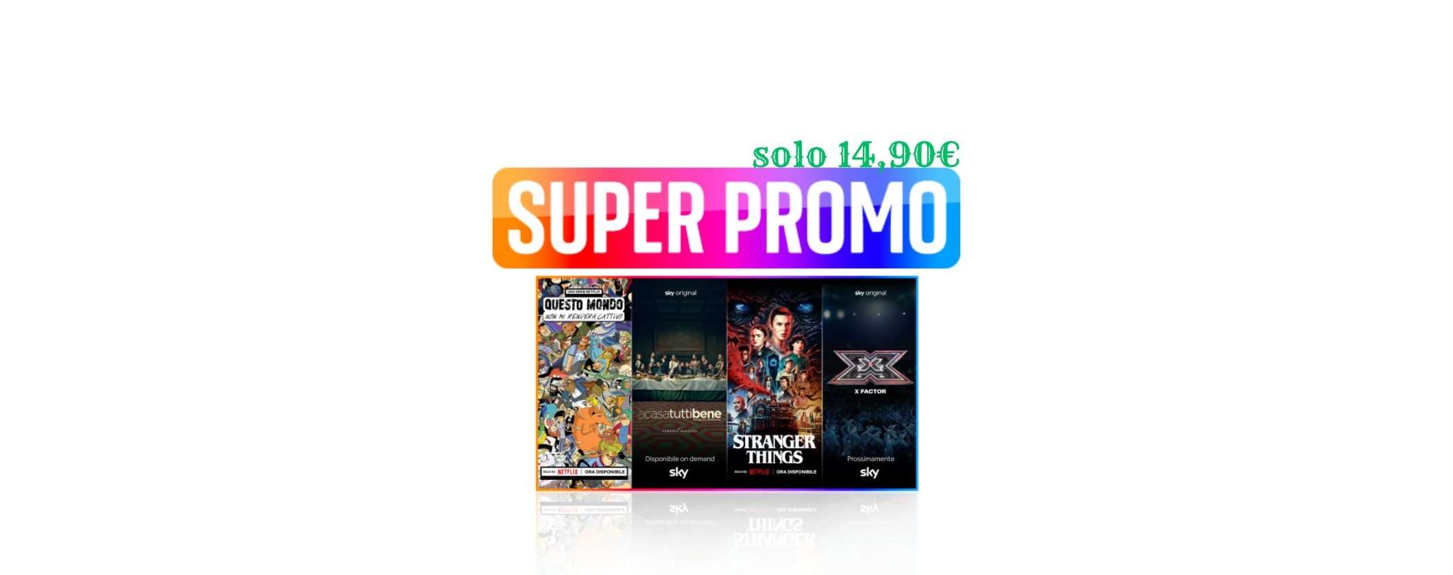 Super Promo Sky TV + Netflix: solo 14,90€, PREZZO PAZZO