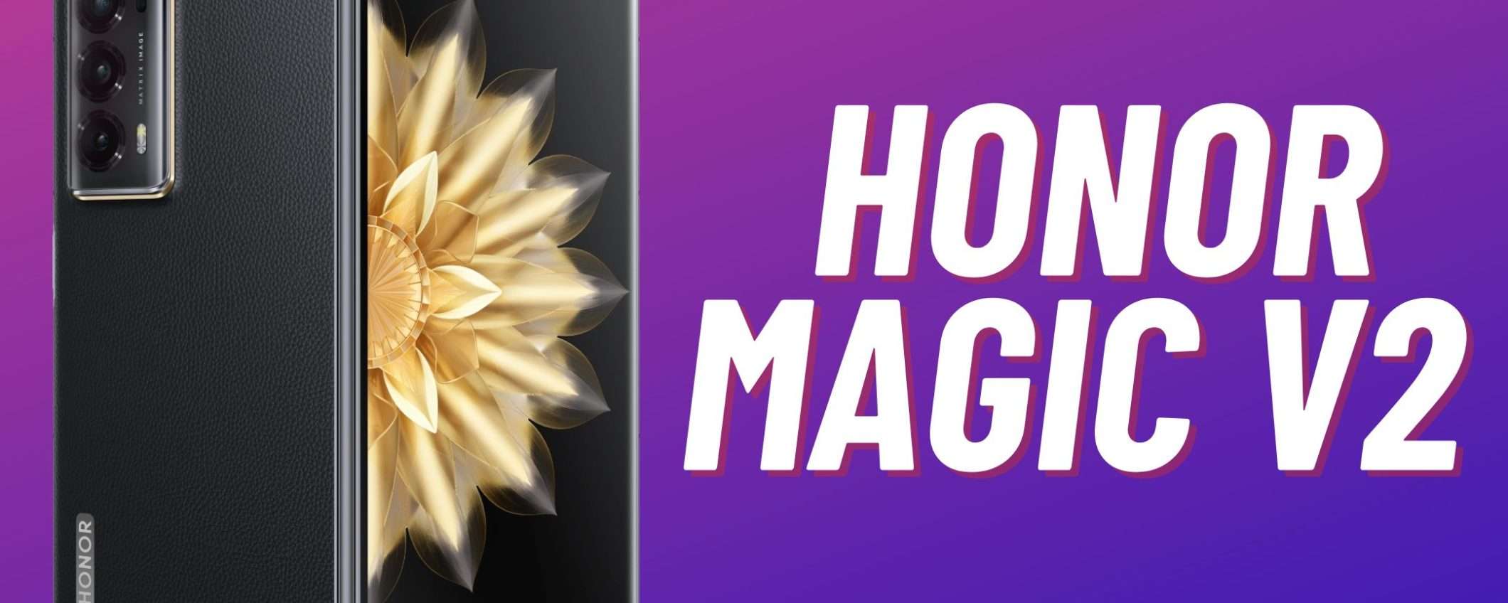 Honor Magic V2: ecco quando arriverà e quanto costerà da noi