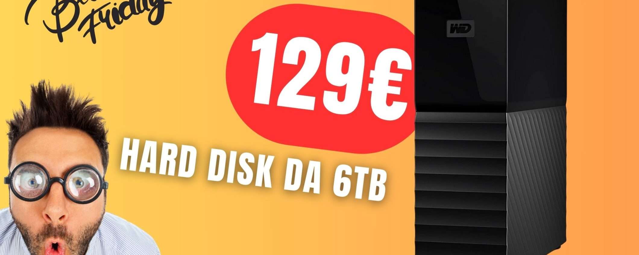 SCONTO FOLLE per questo Hard Disk da 6TB! Spazio di archiviazione infinito