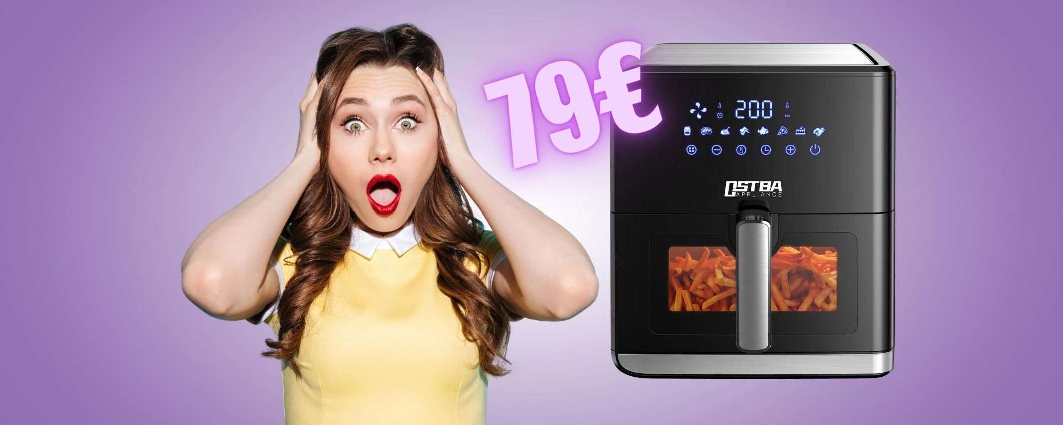 Friggitrice ad aria da 7,5 litri tua con APPENA 79€, che BOMBA